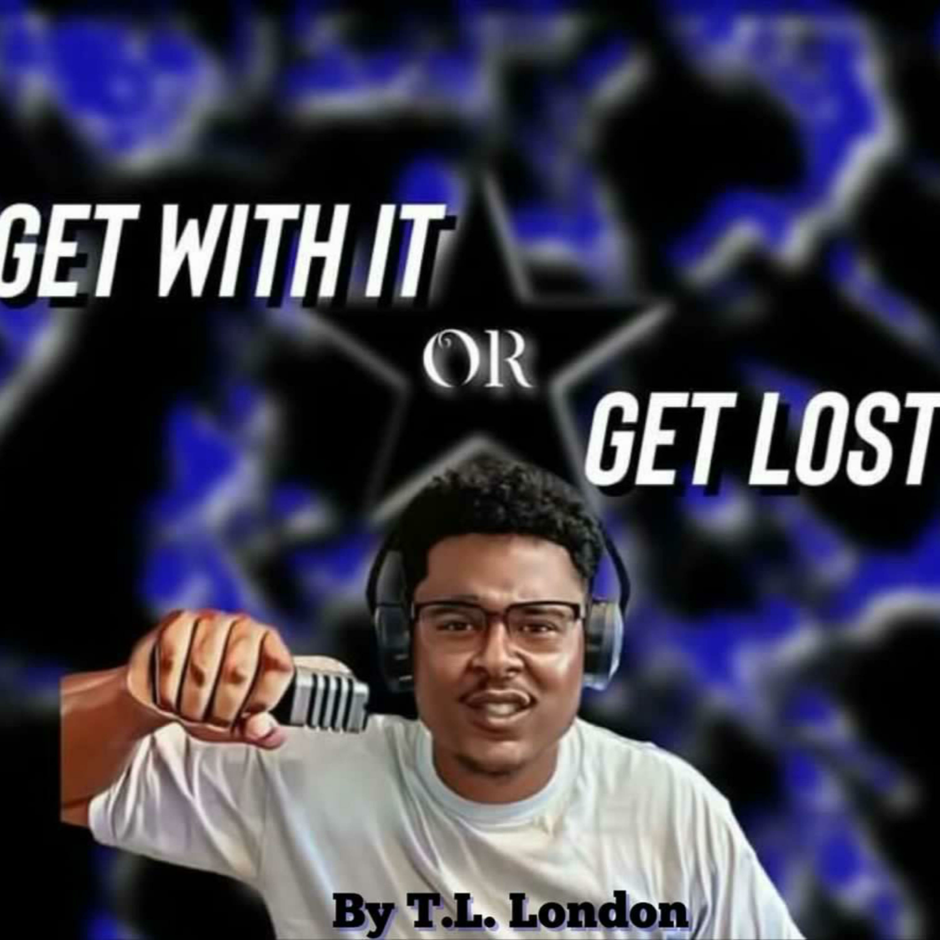 Get with it or Get lost by T. L. London