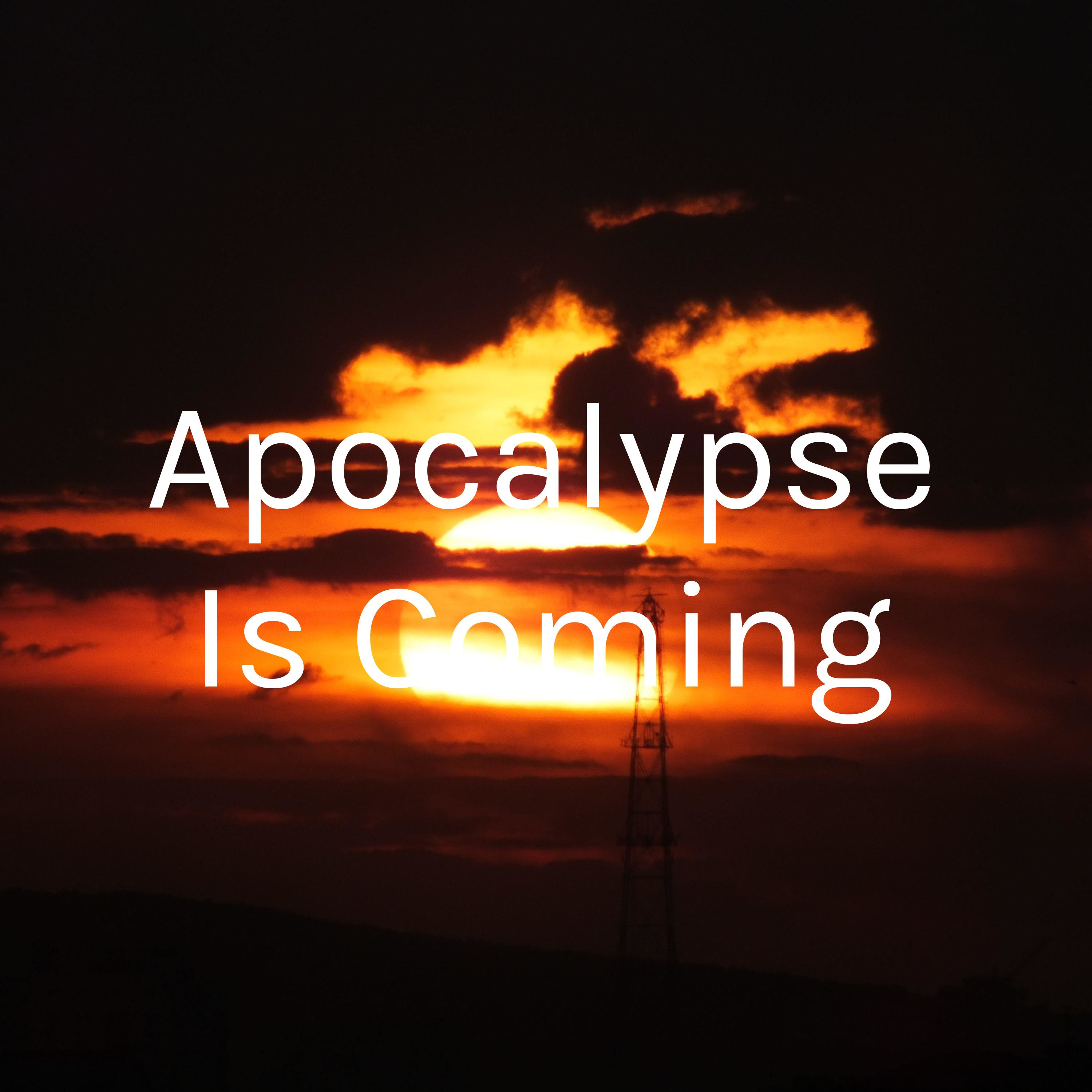 Apocalypse Is Coming