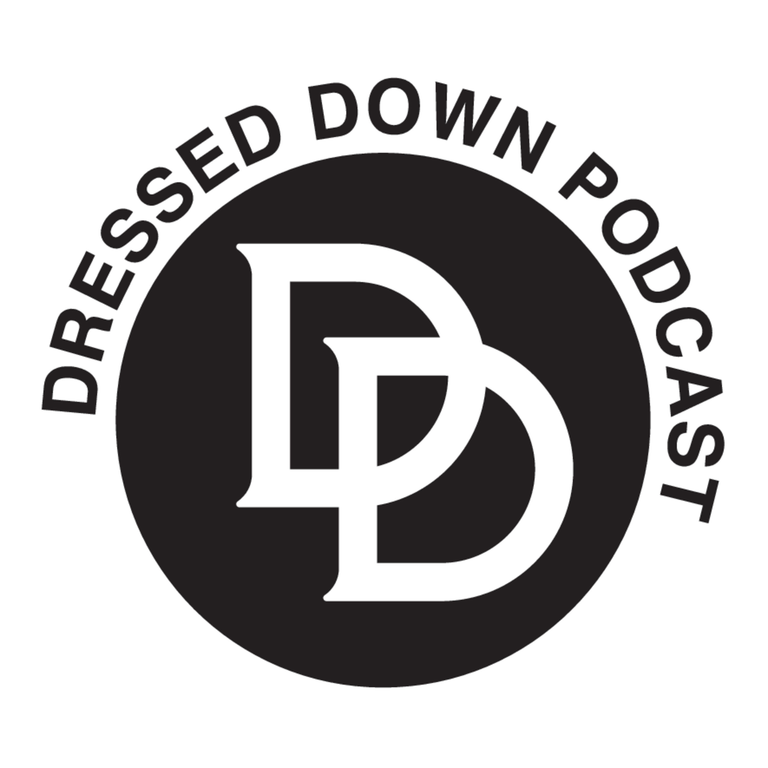 Dressed Down Podcast Dressed Down Podcast