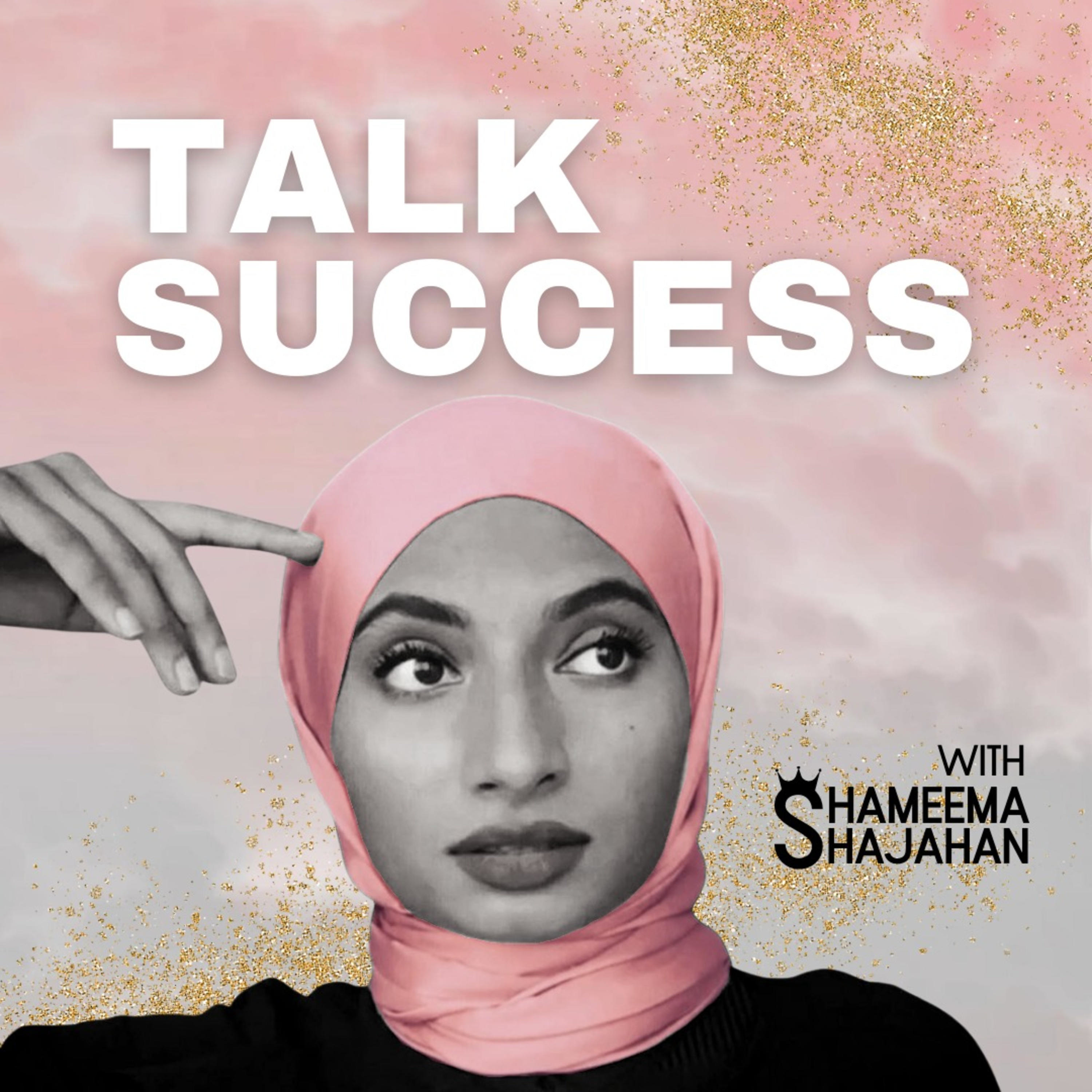 Talk Success with Shameema Shajahan