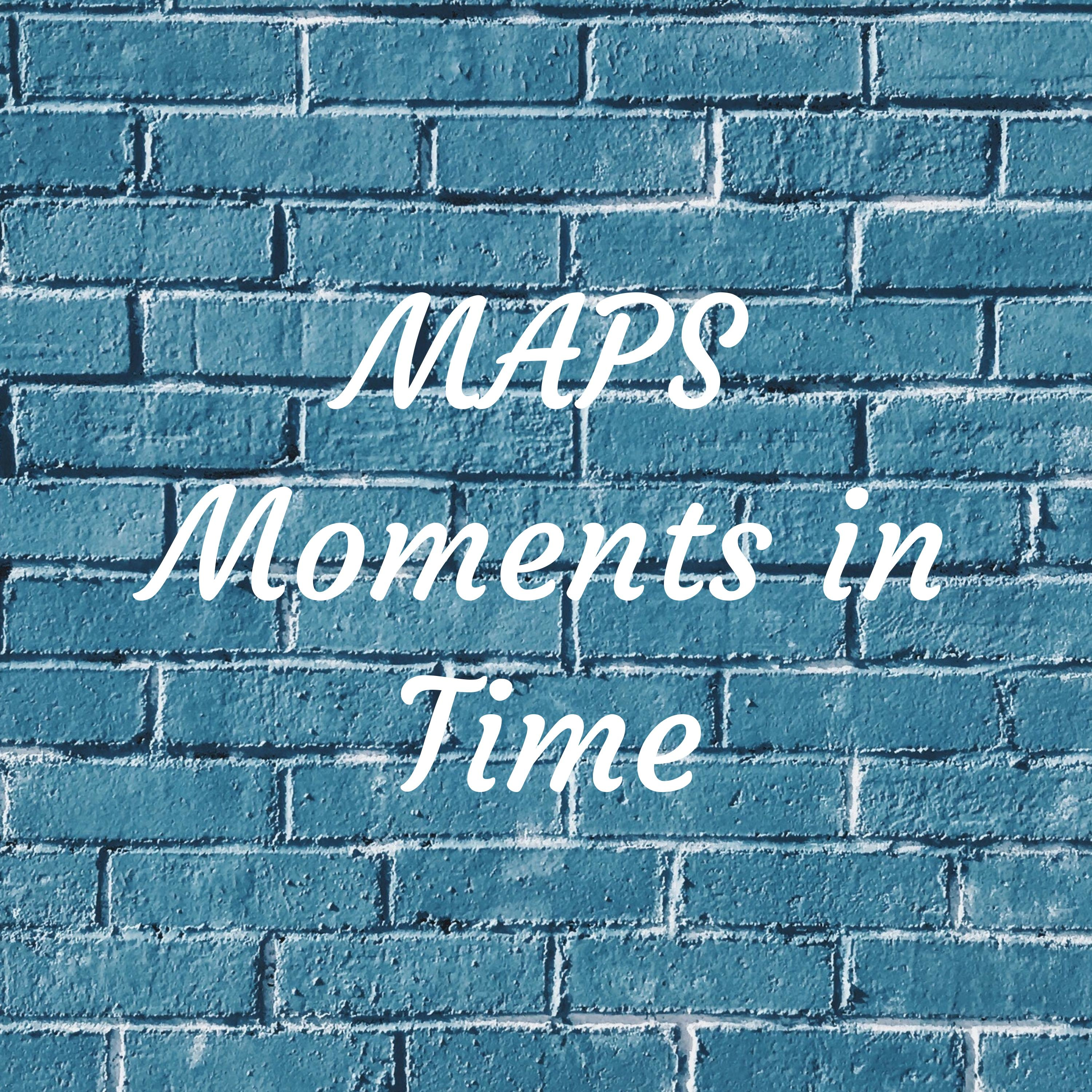 MAPS Moments in Time