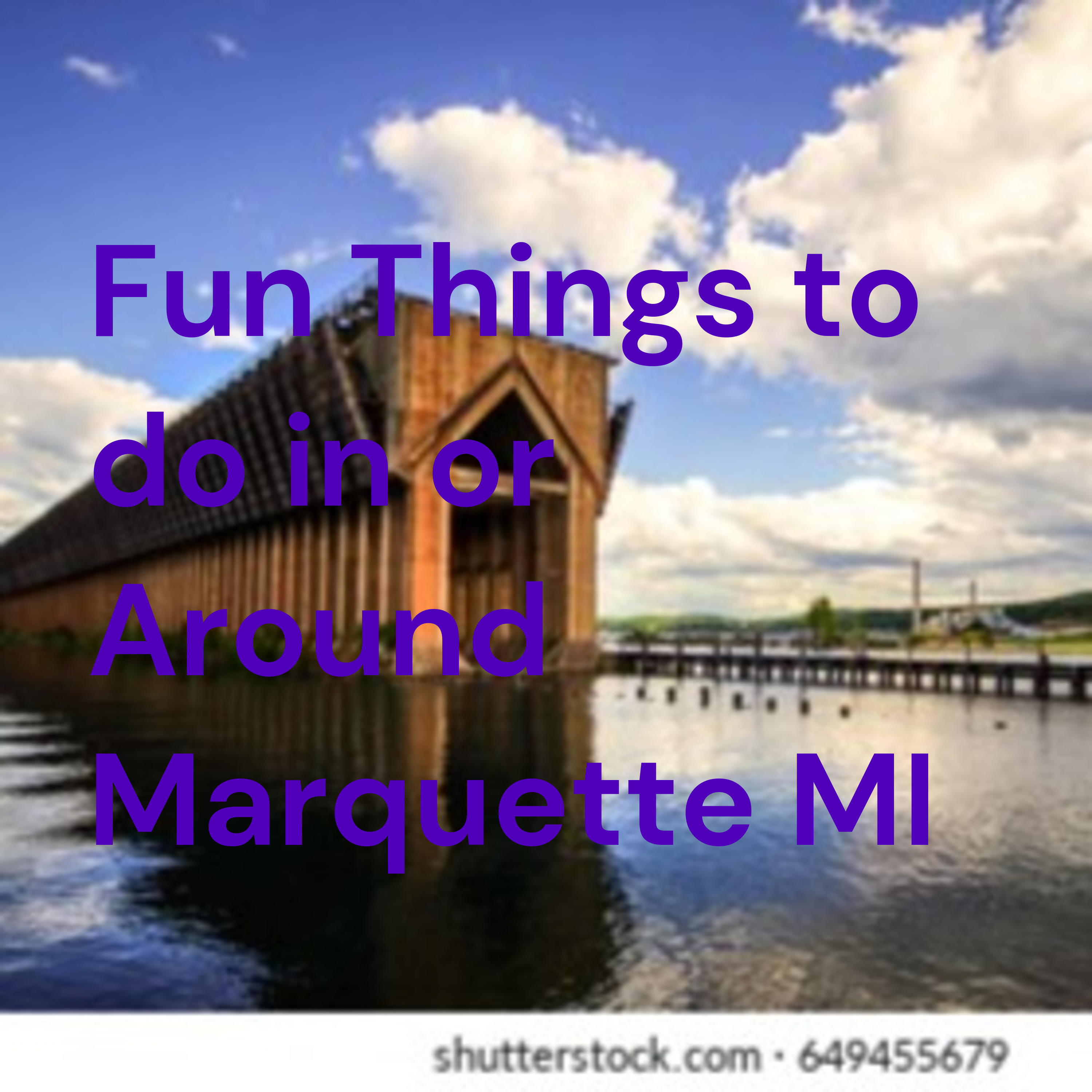 Fun Things to do in or Around Marquette MI