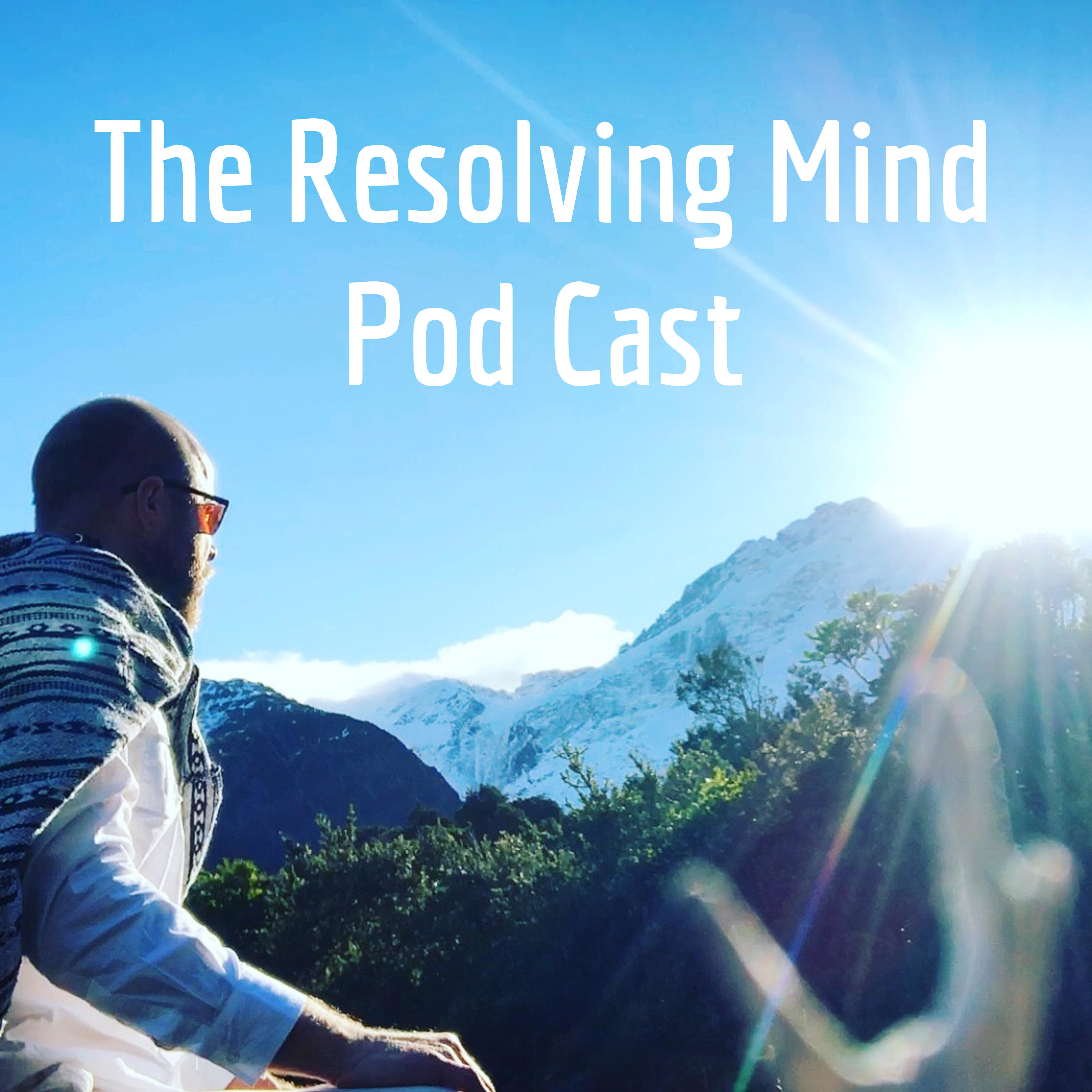 The Resolving Mind Pod Cast