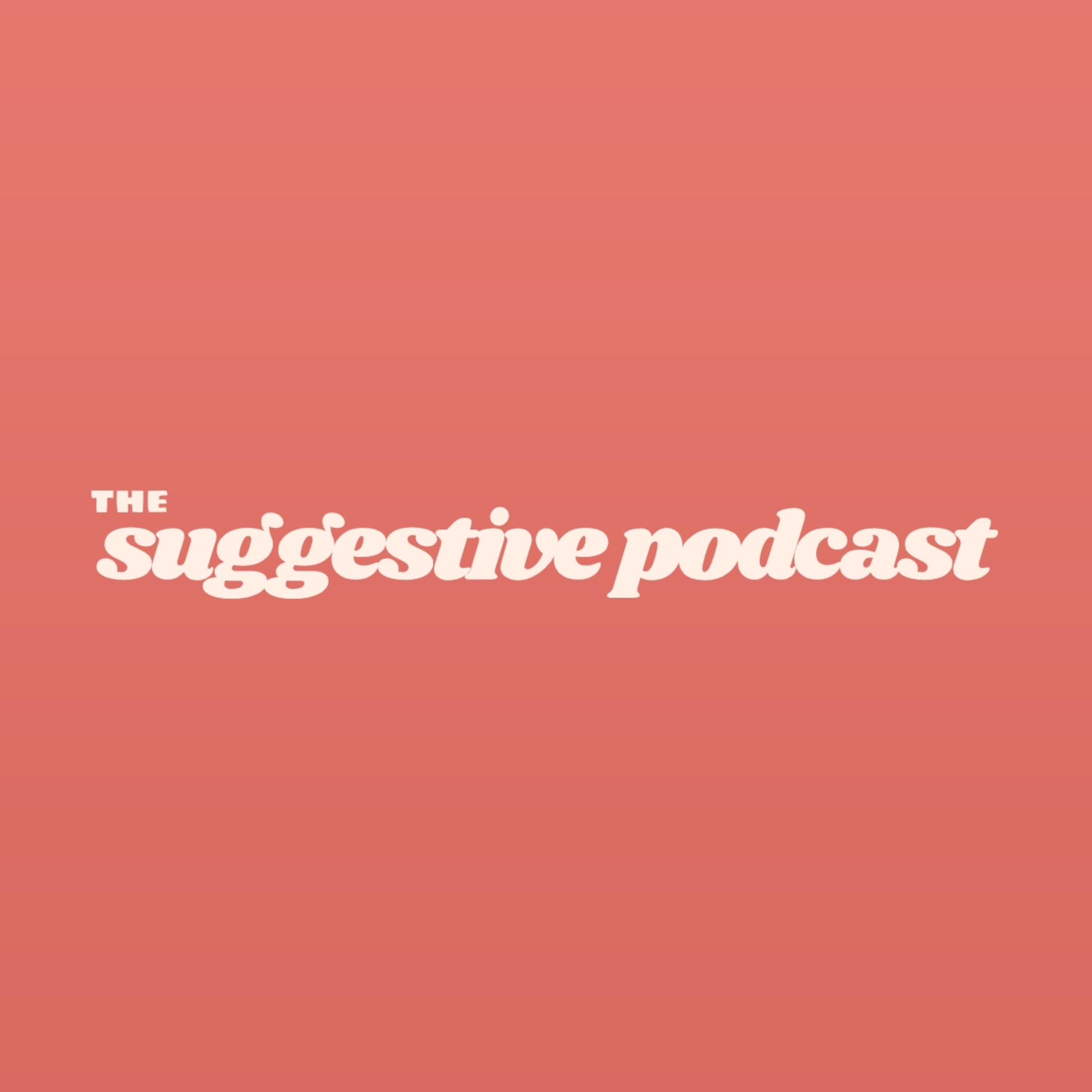 Suggestive Podcast