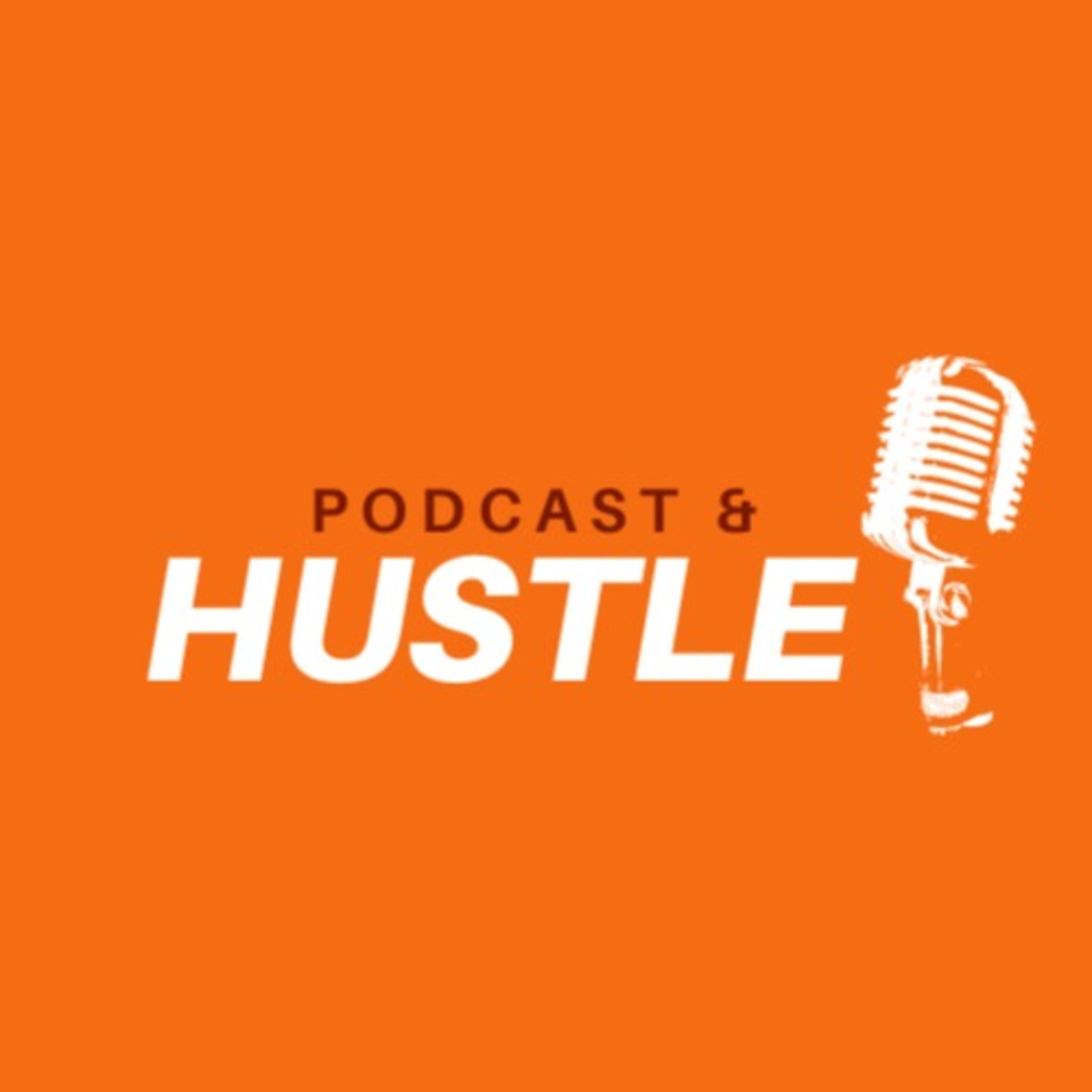 Podcast And Huslte
