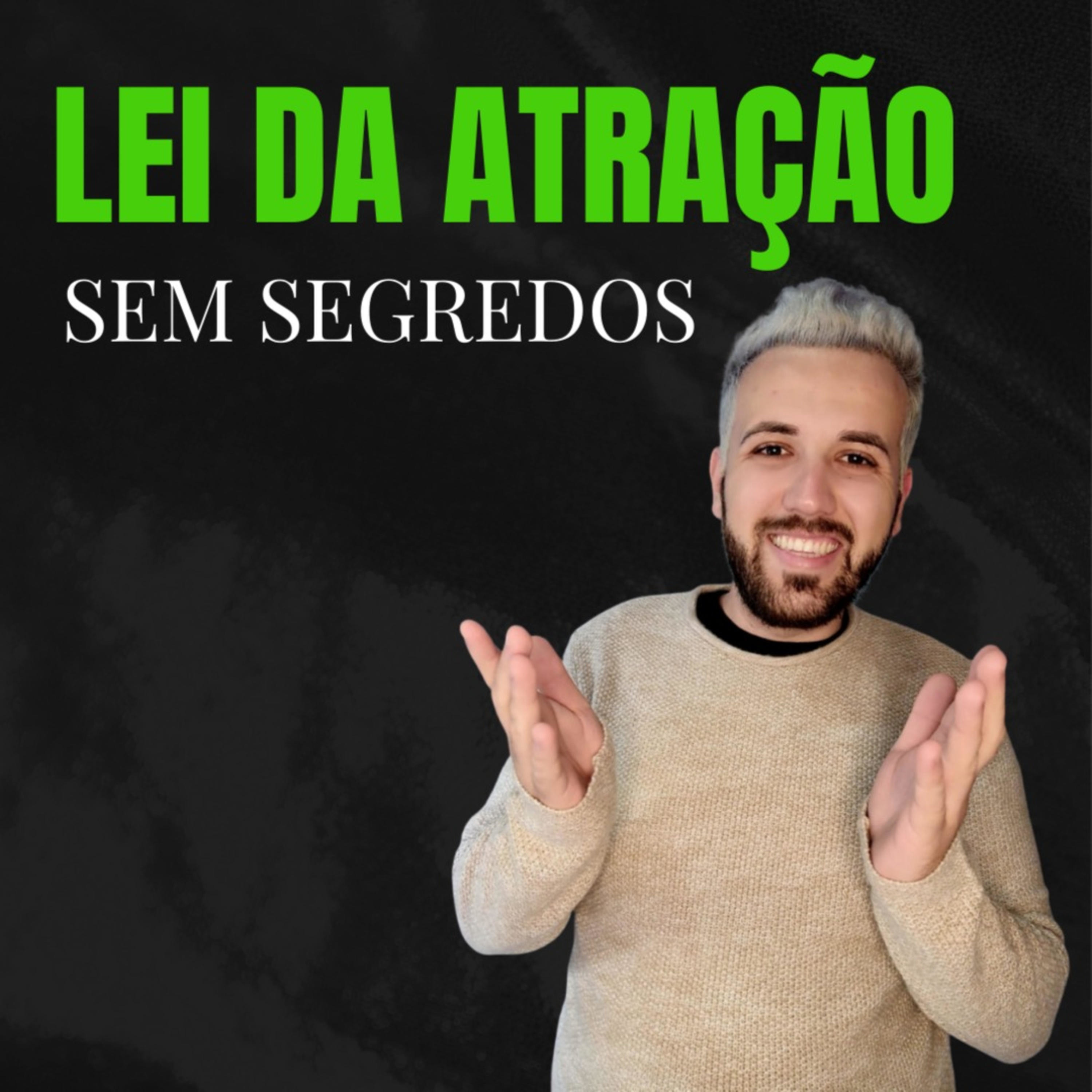 Lei da Atração sem segredos por Jardel Heitor