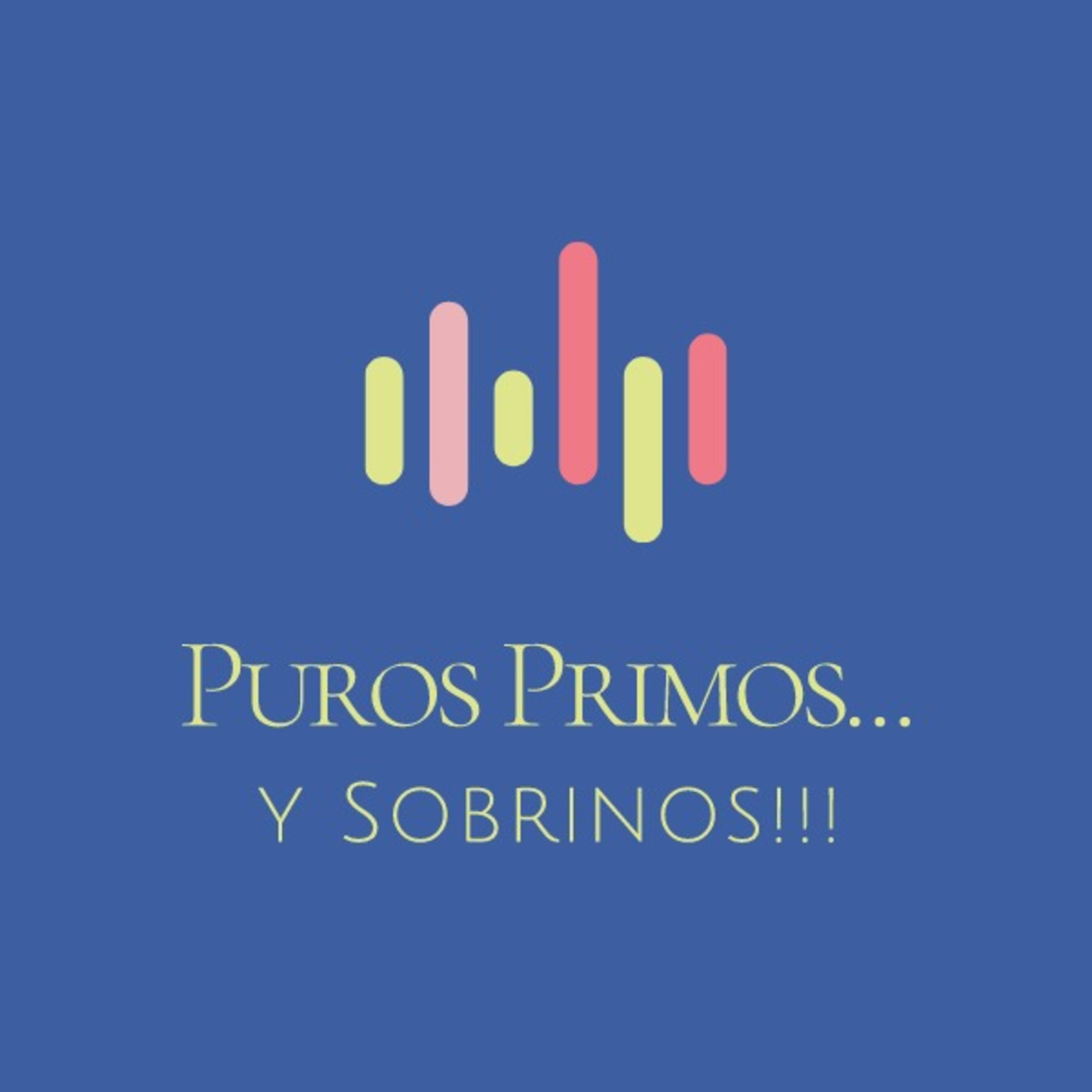 El Podcast de Puros Primos... y Sobrinos!