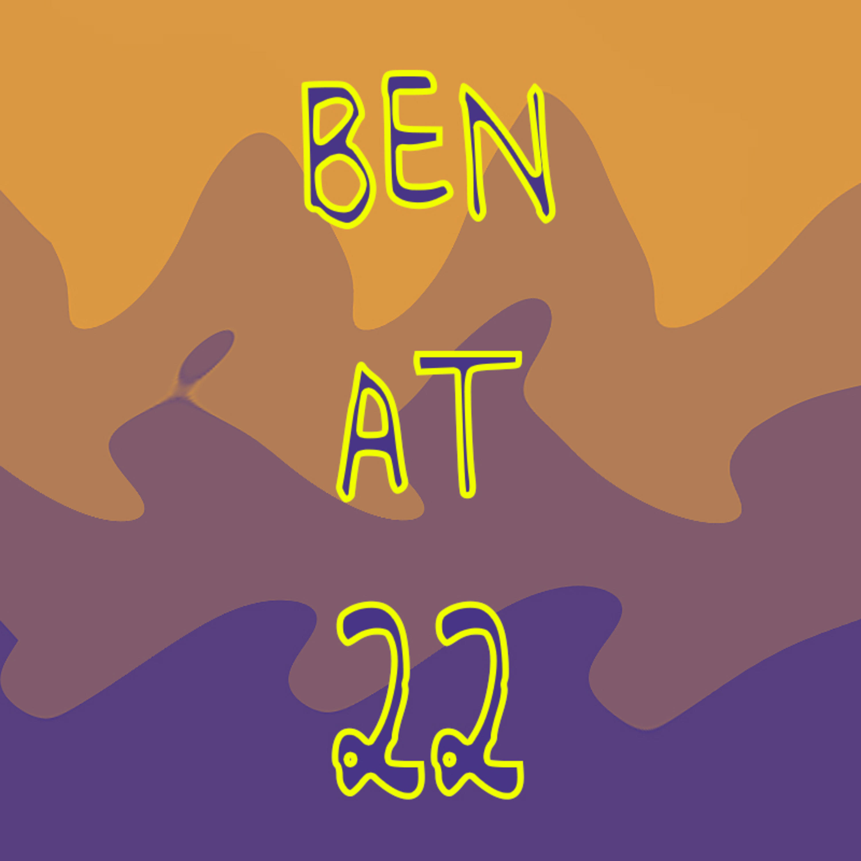 BEN AT 22