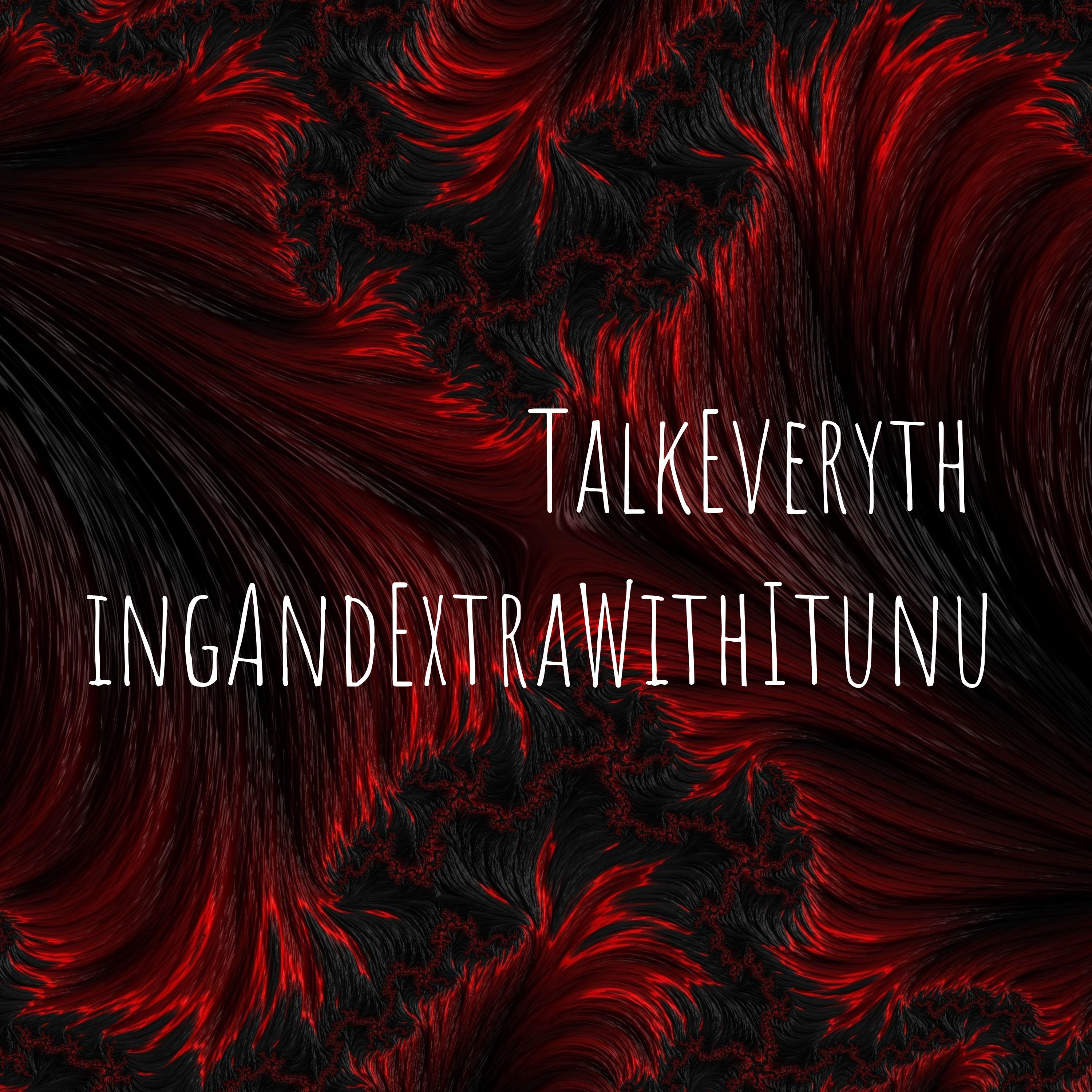 TalkEverythingAndExtraWithItunu podcast artwork