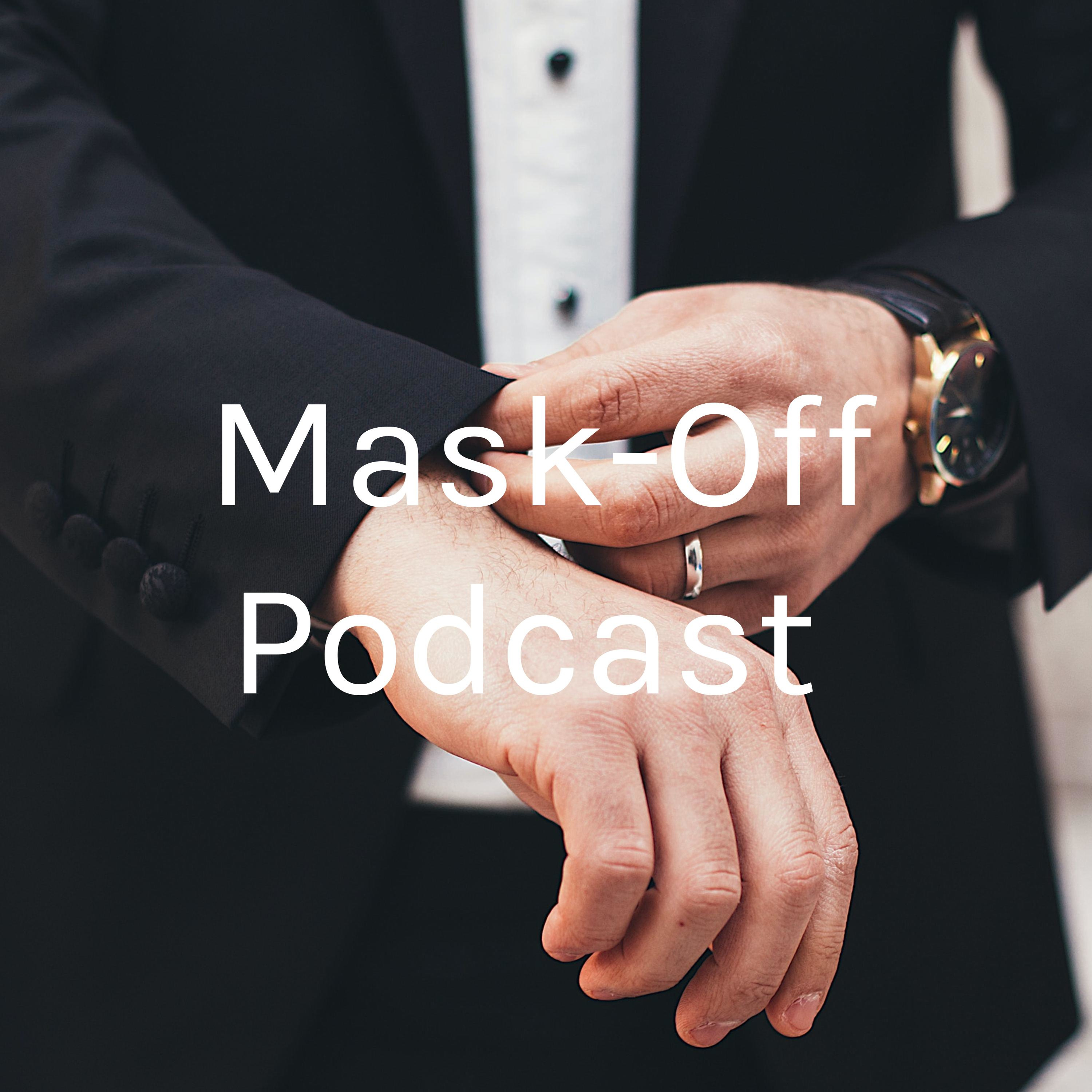 Mask-Off Podcast 