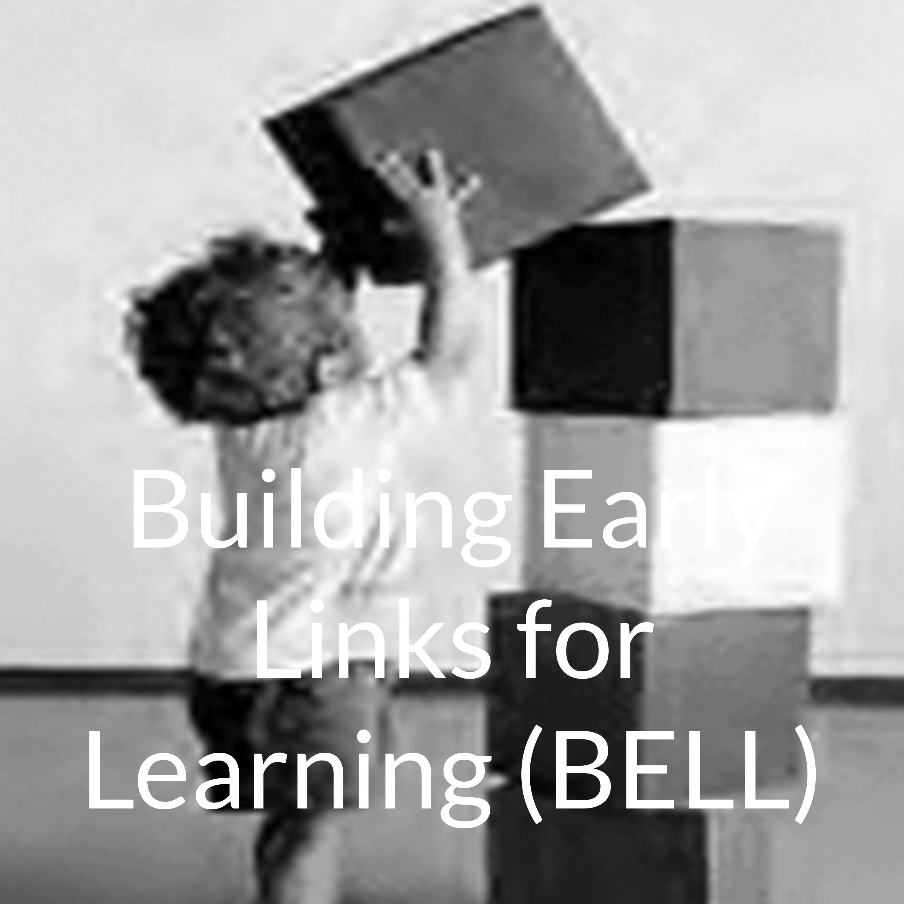 Building Early Links for Learning (BELL)