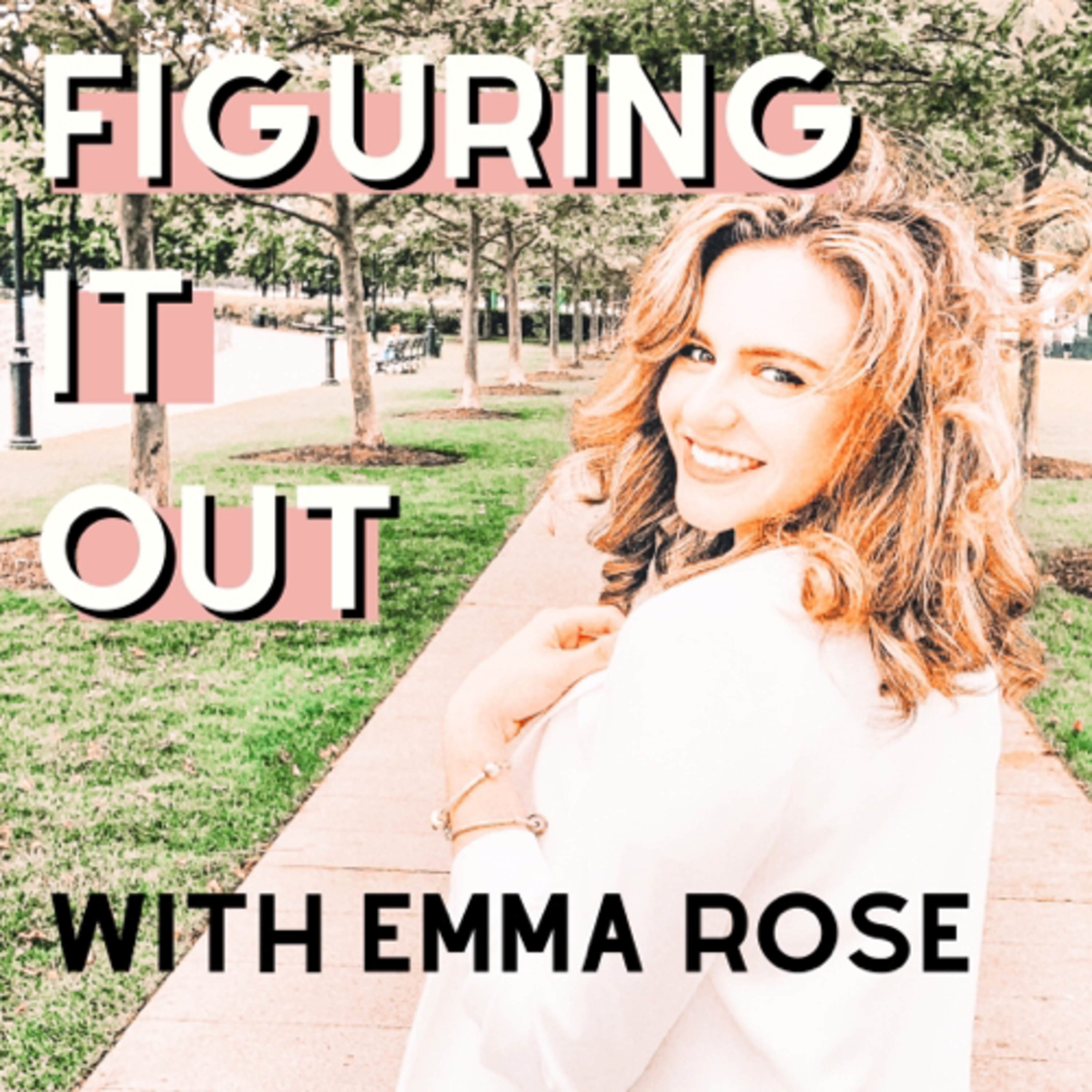 Figuring It Out with Emma Rose