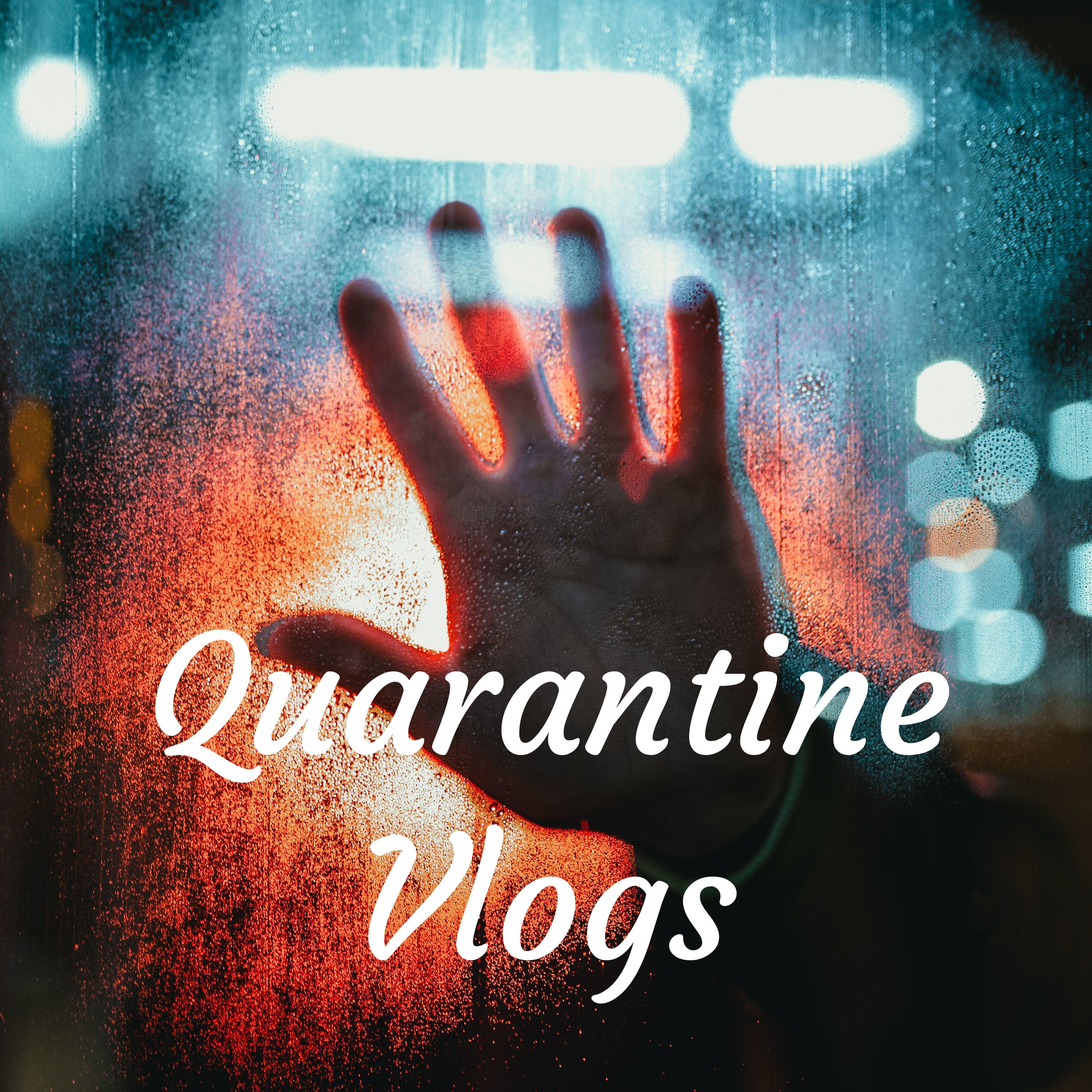 Quarantine Vlogs