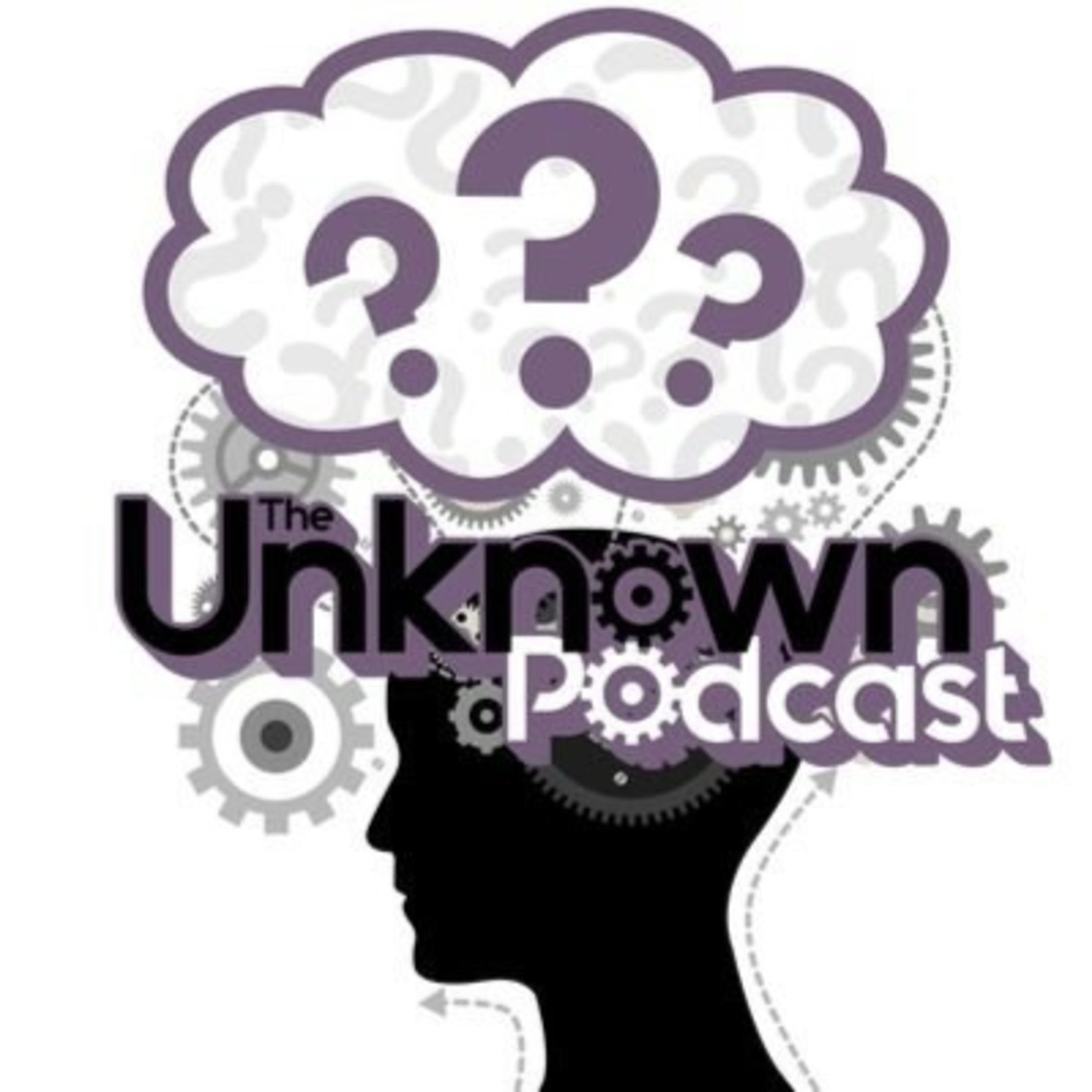 The Unknown Podcast Season 1 - Episode 31 THE END pt 1