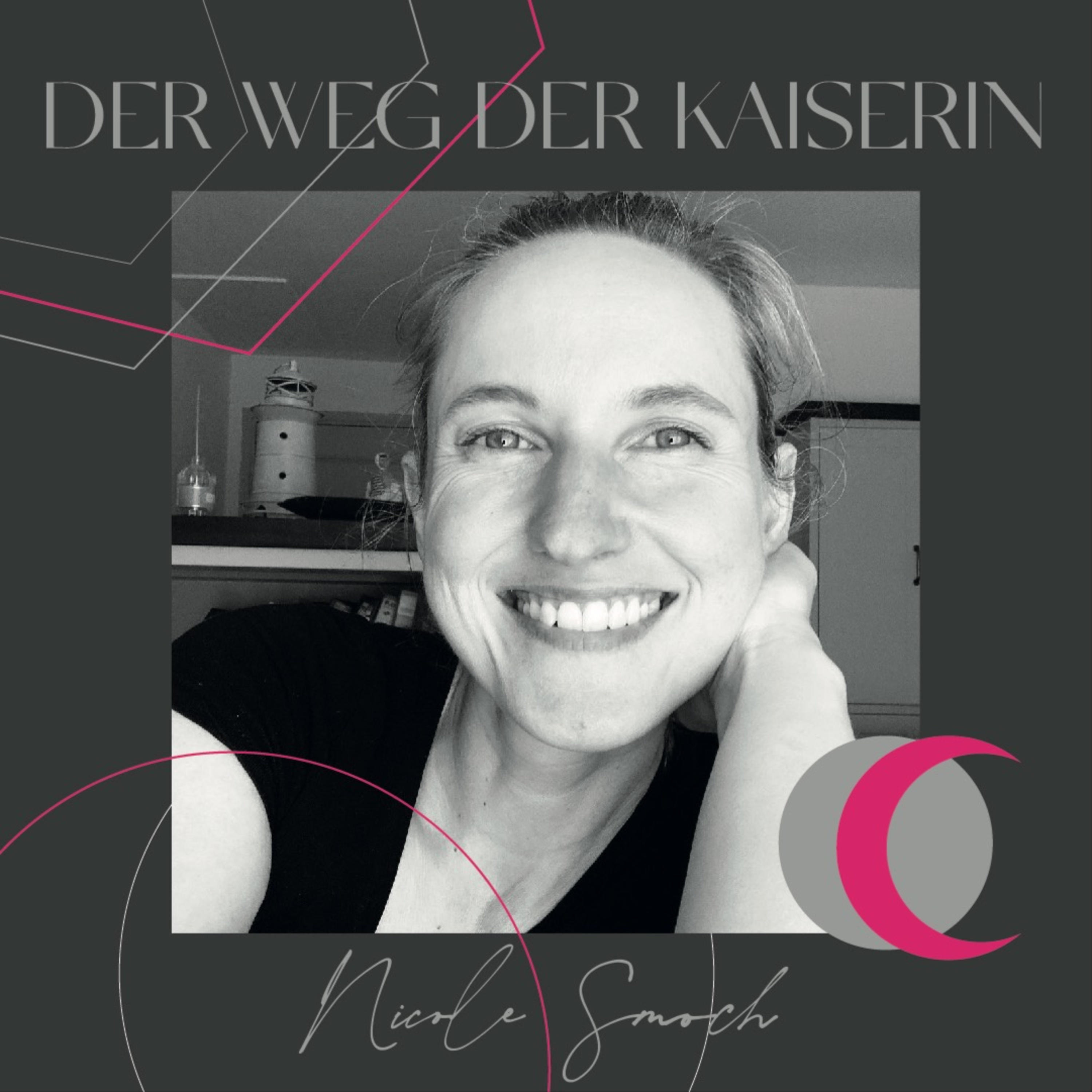 DER.WEG.DER.KAISERIN | Podcast mit Nicole Smoch