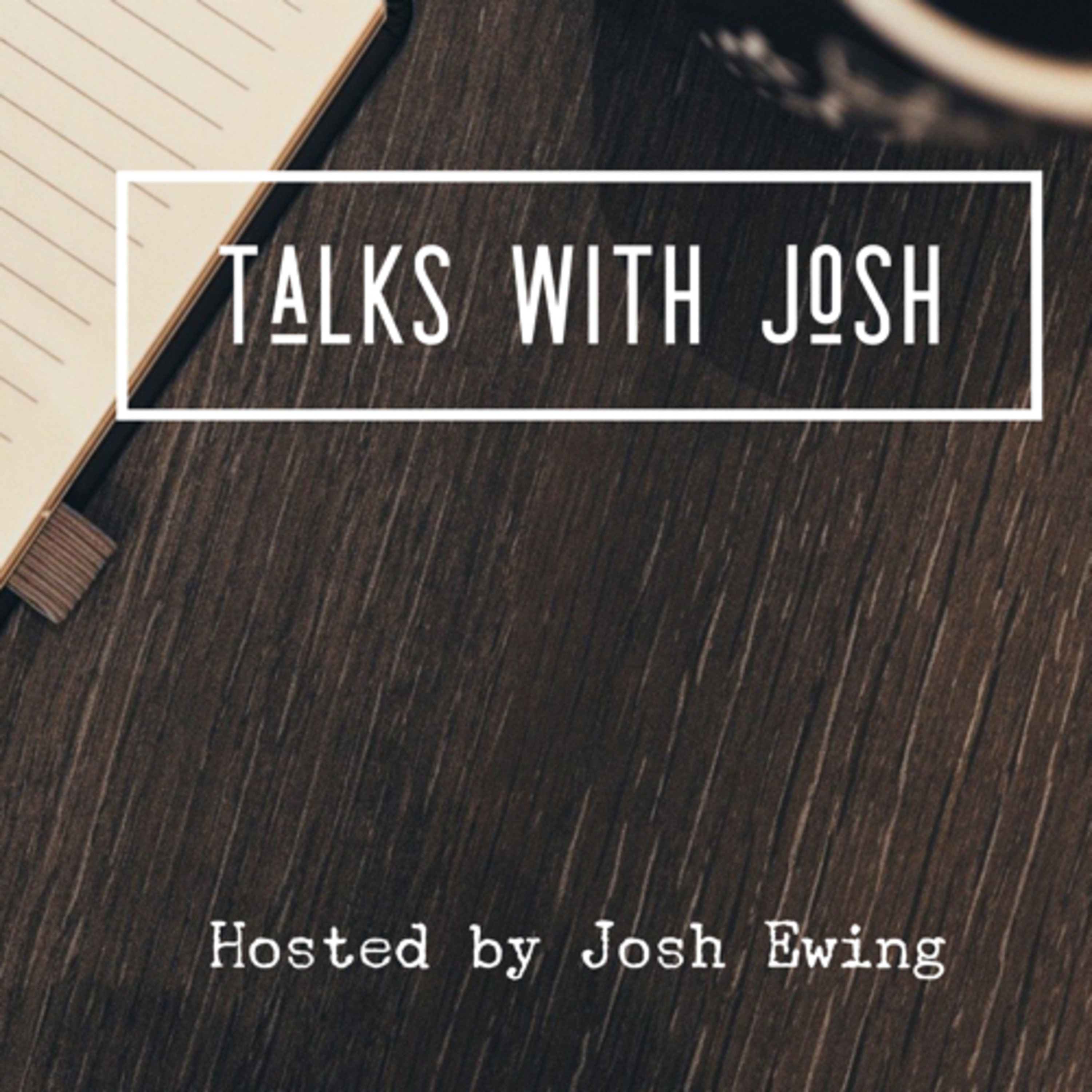 Talks with Josh