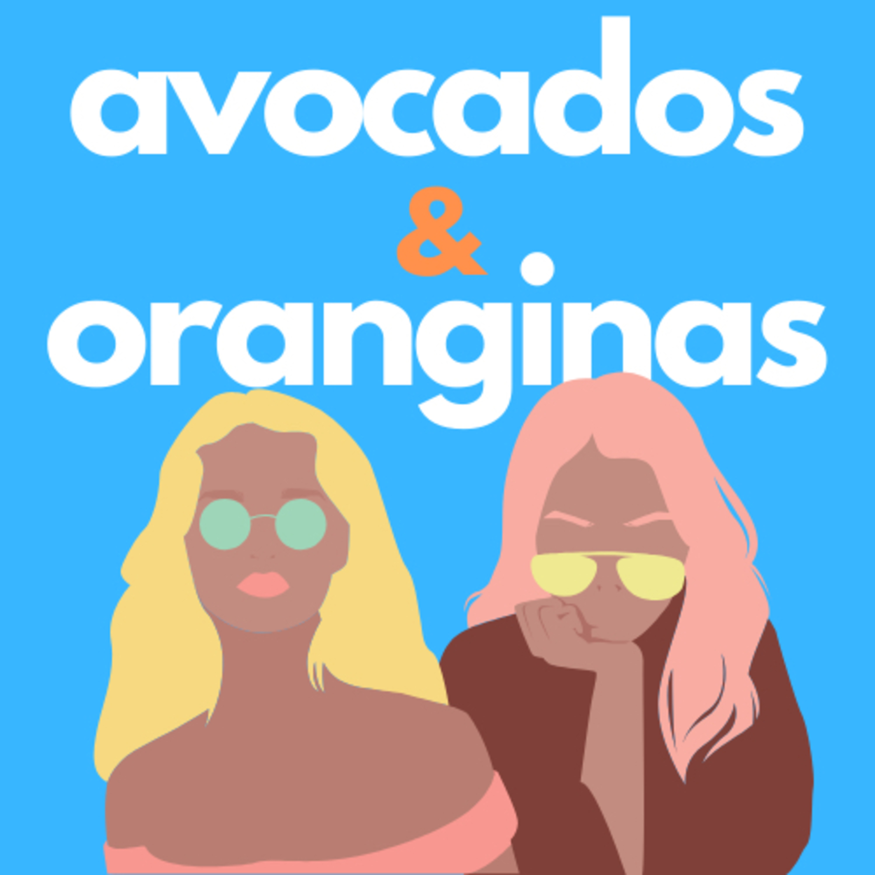 Avocados and Oranginas