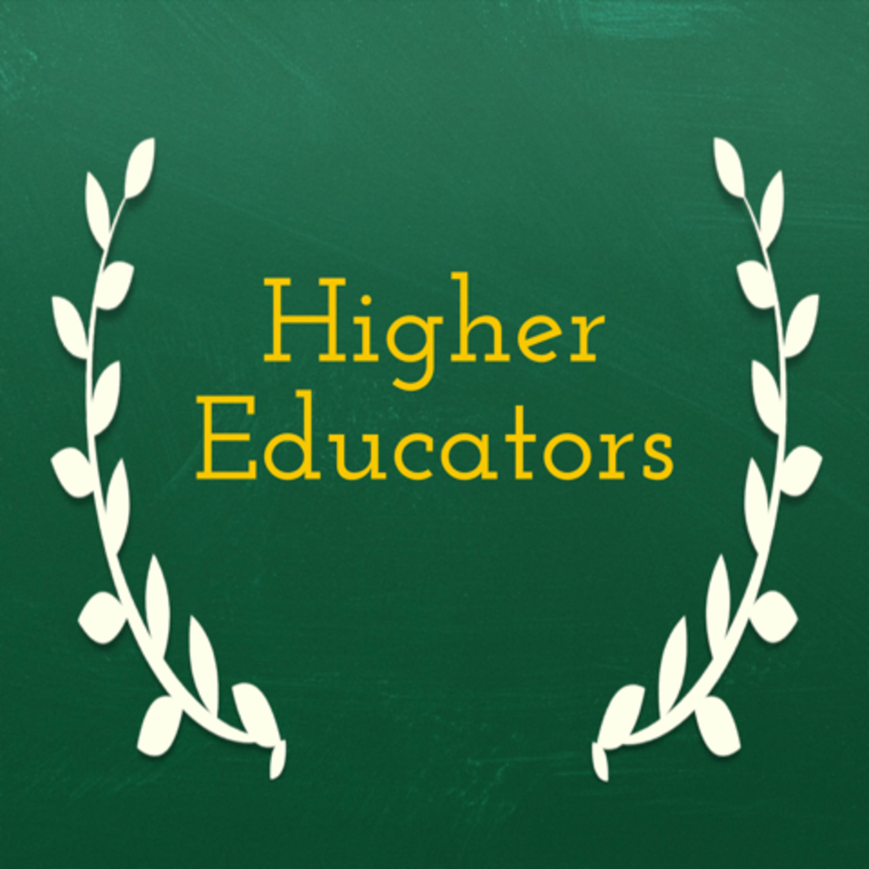 Higher Educators: Interviews With Professors You Wish You Had