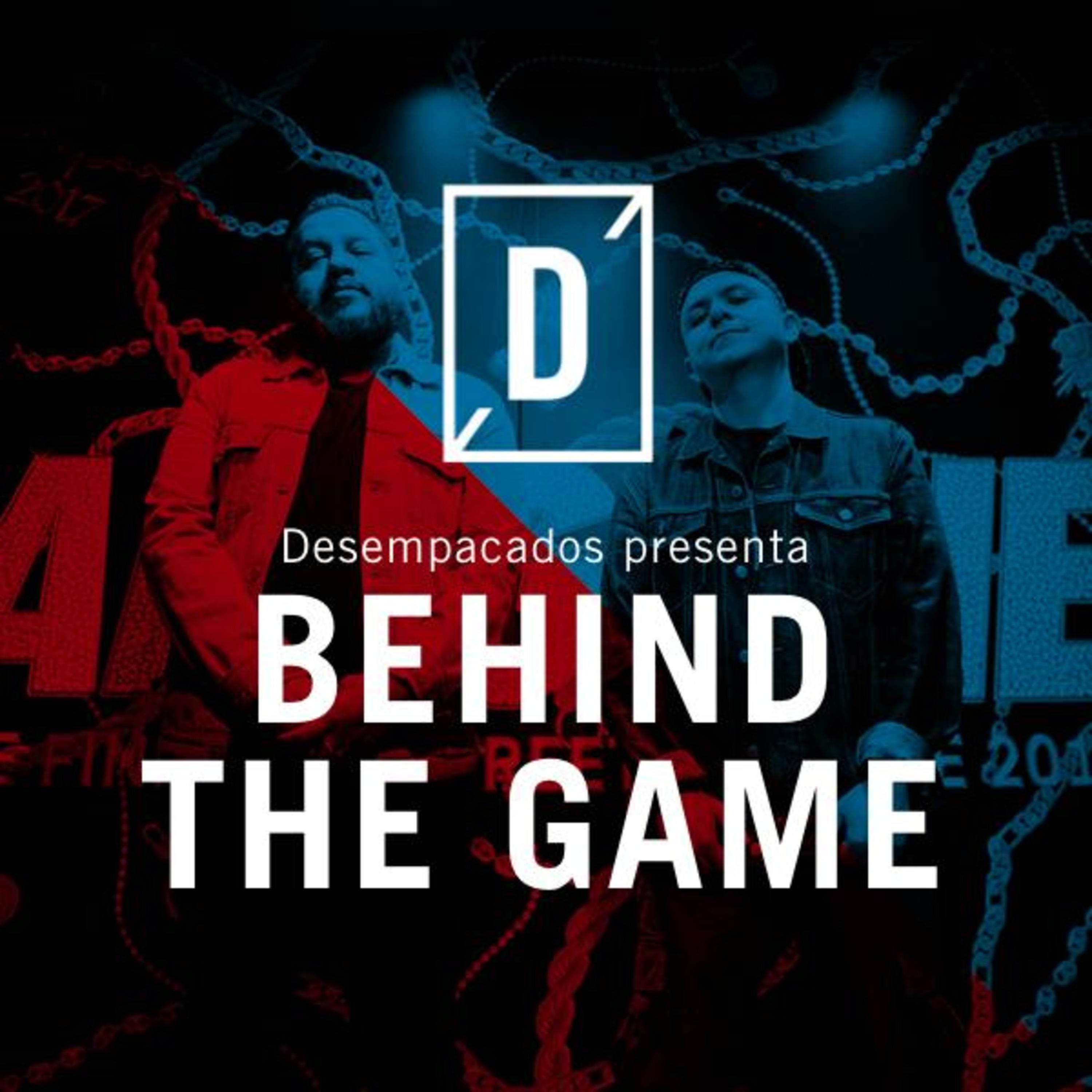 Behind The Game x Desempacados