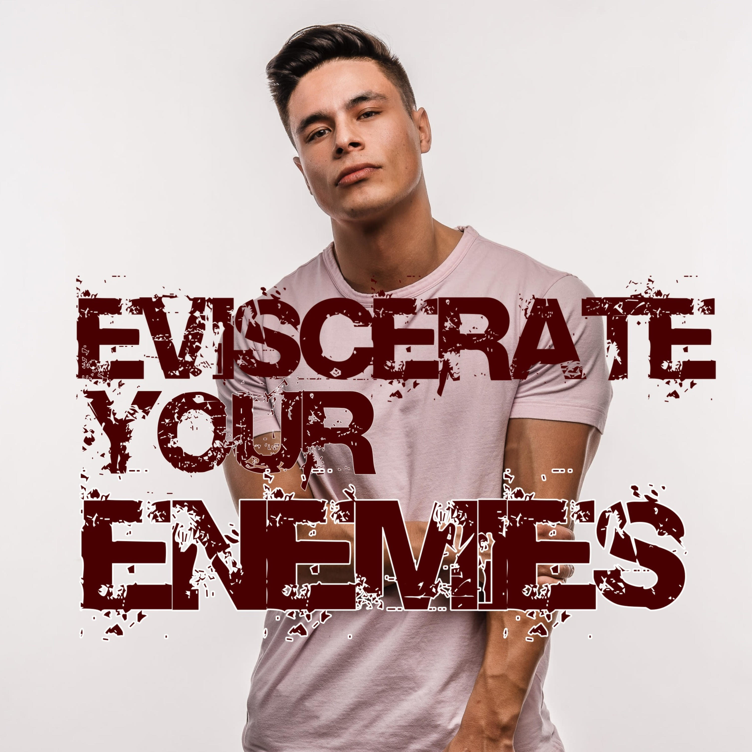 Eviscerate Your Enemies
