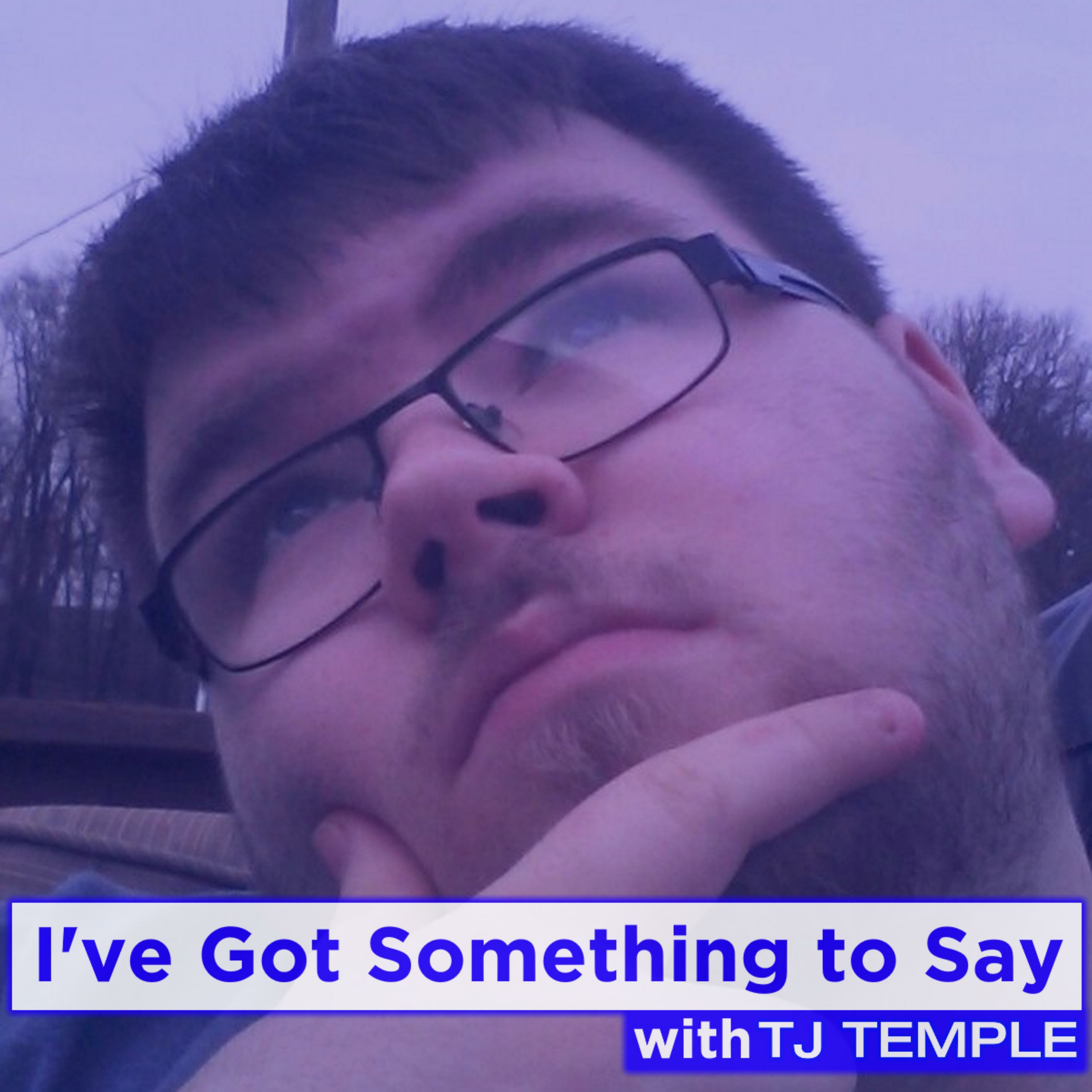 I've Got Something to Say with TJ Temple