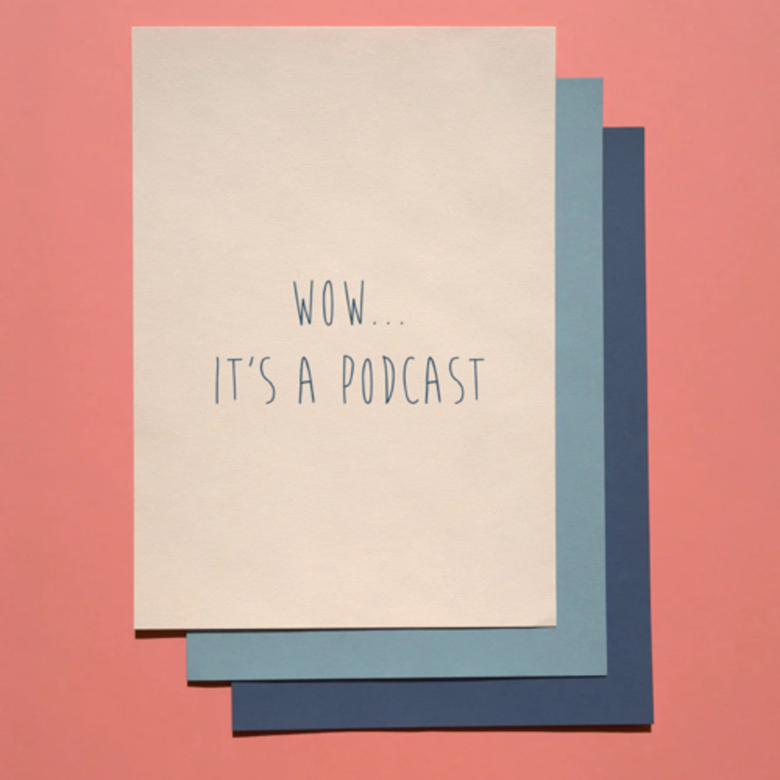 Wow…It’s a podcast
