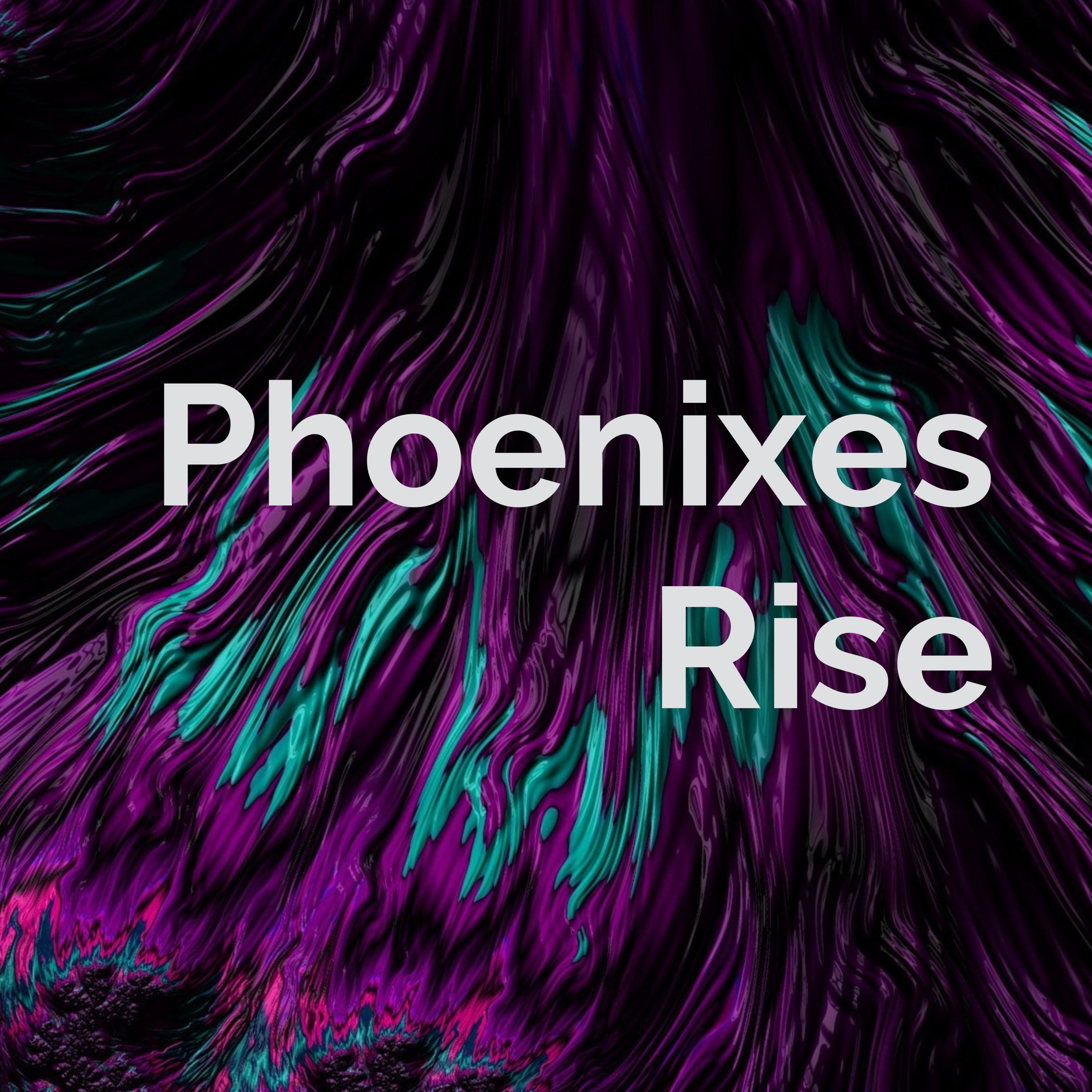Phoenixes Rise