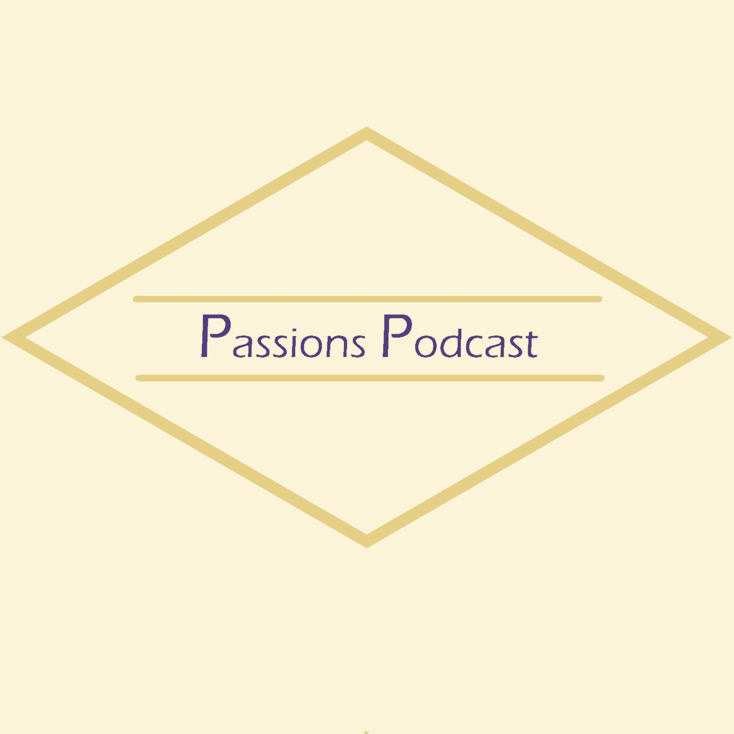 Passions Podcast