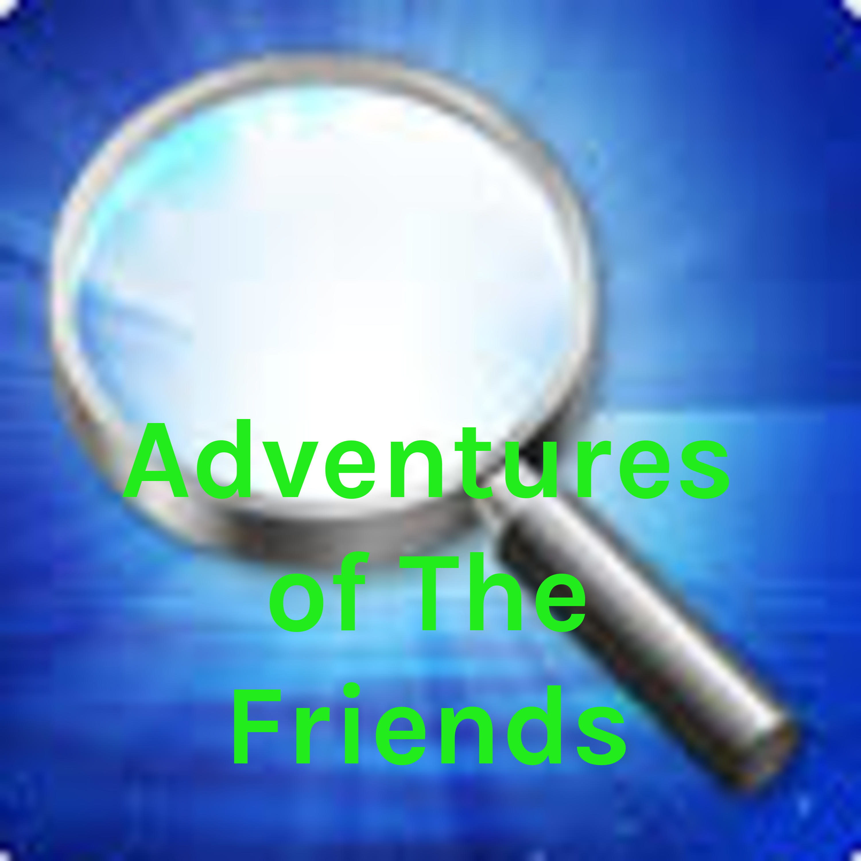 Adventures of The Friends