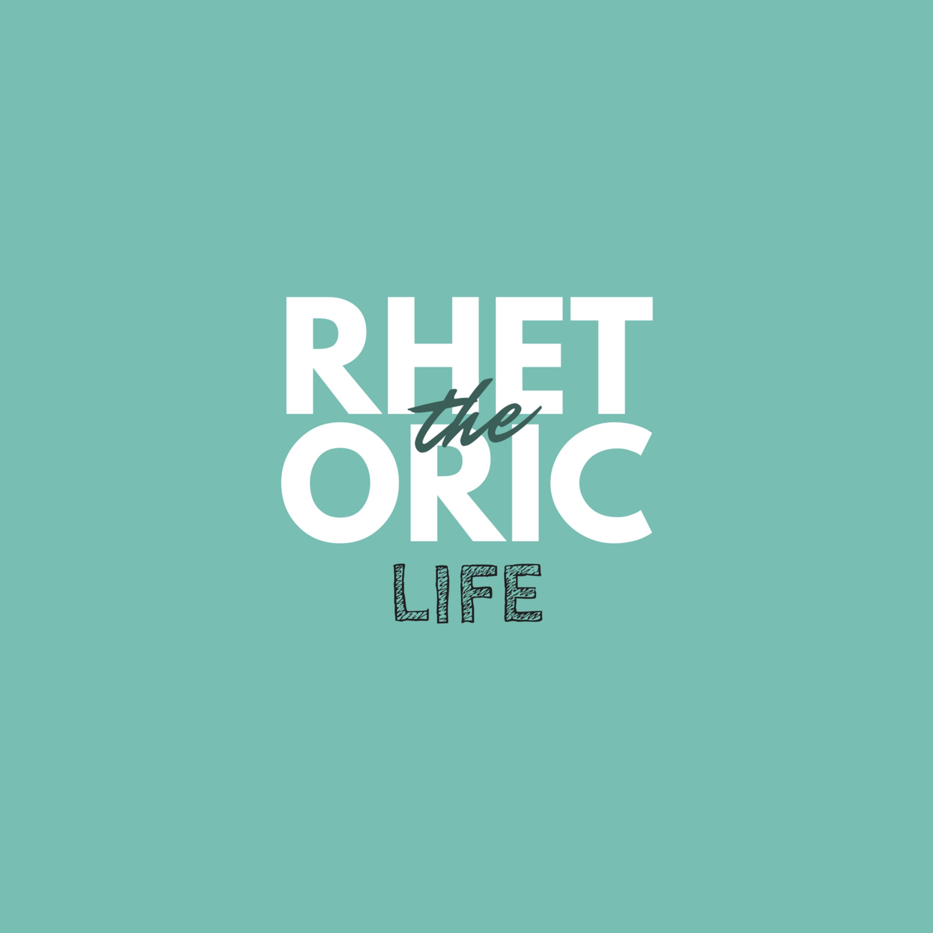 The Rhetoric Life