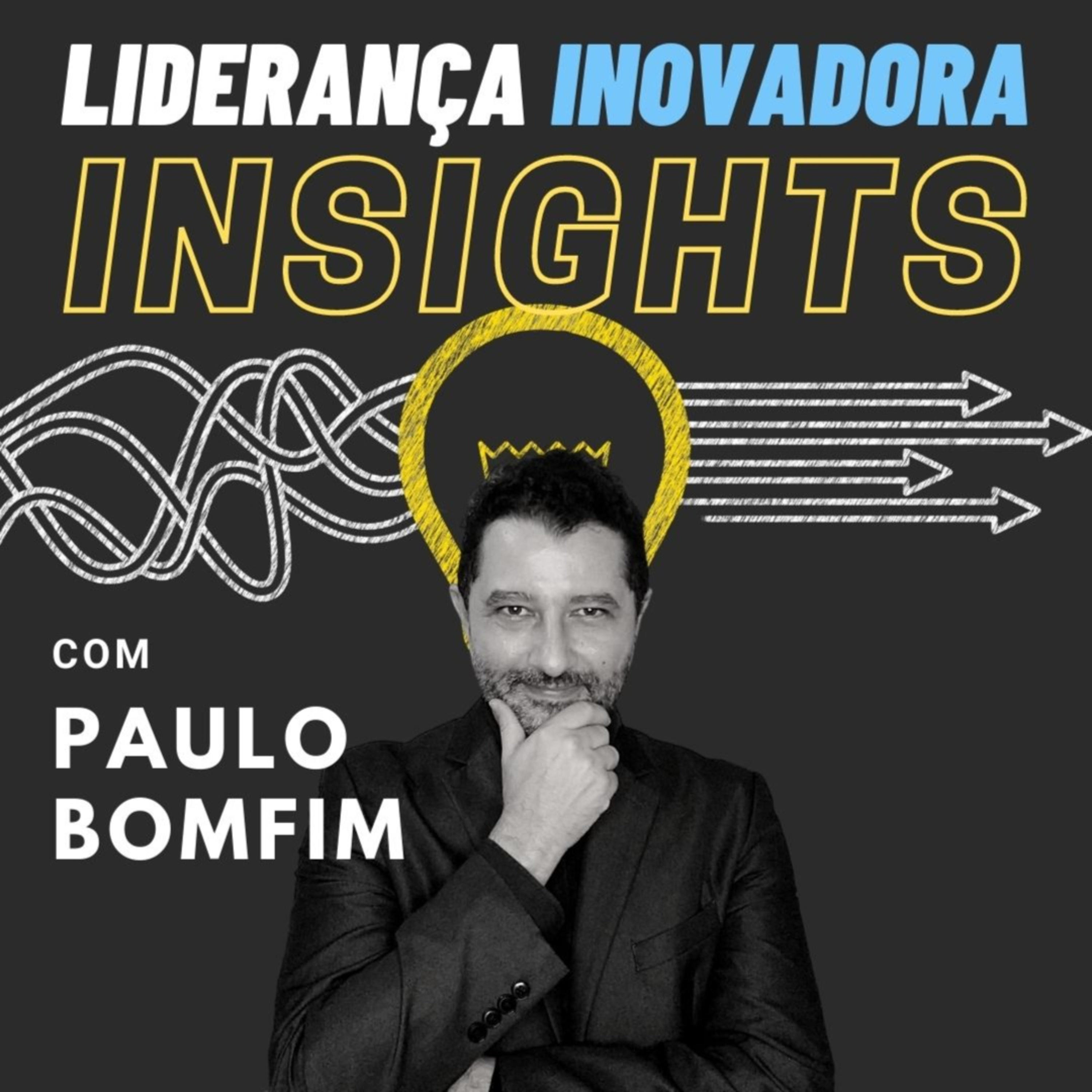 Liderança Inovadora Insights com Paulo Bomfim Oficial Liderança Inovadora Insights com Paulo Bomfim Oficial