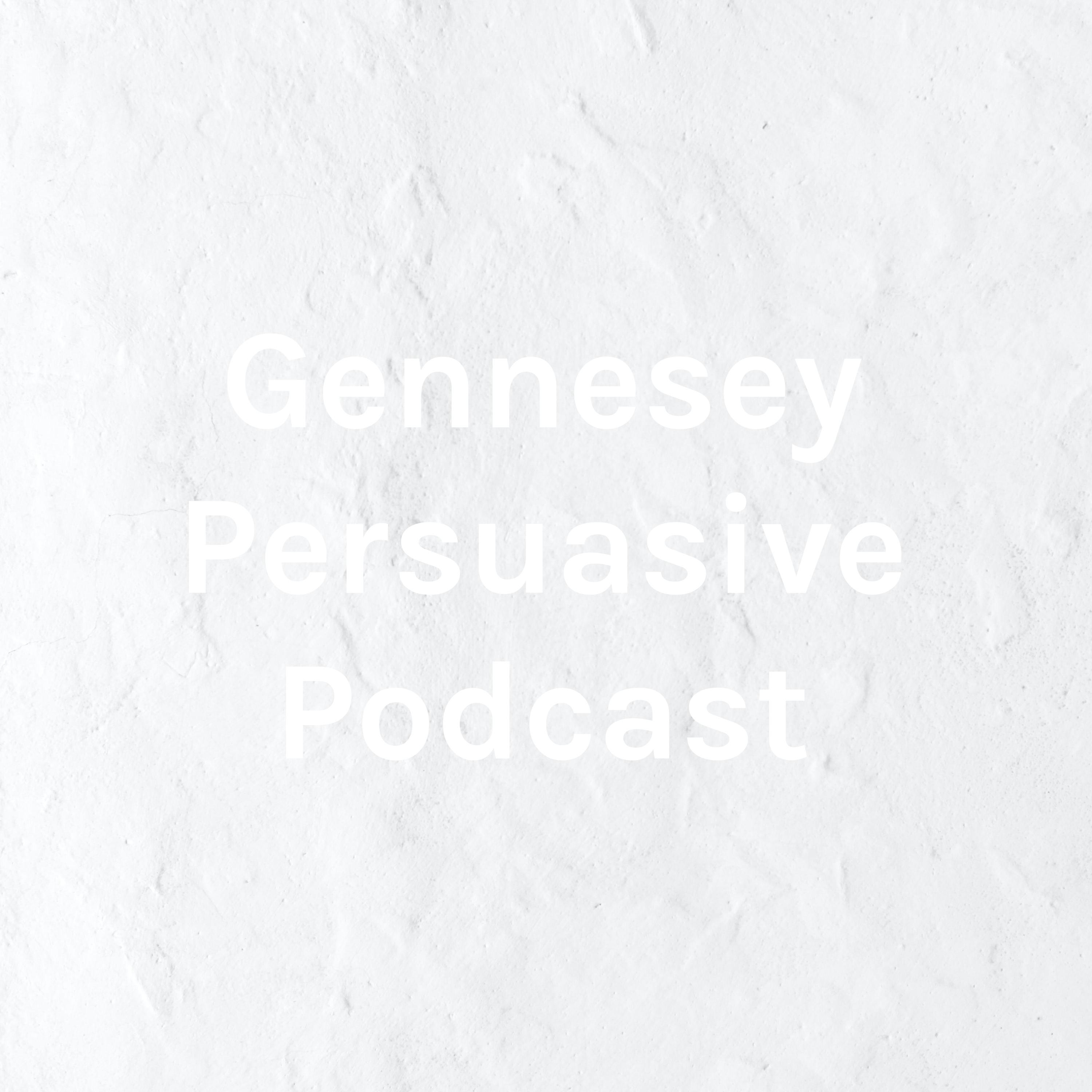 Gennesey Persuasive Podcast