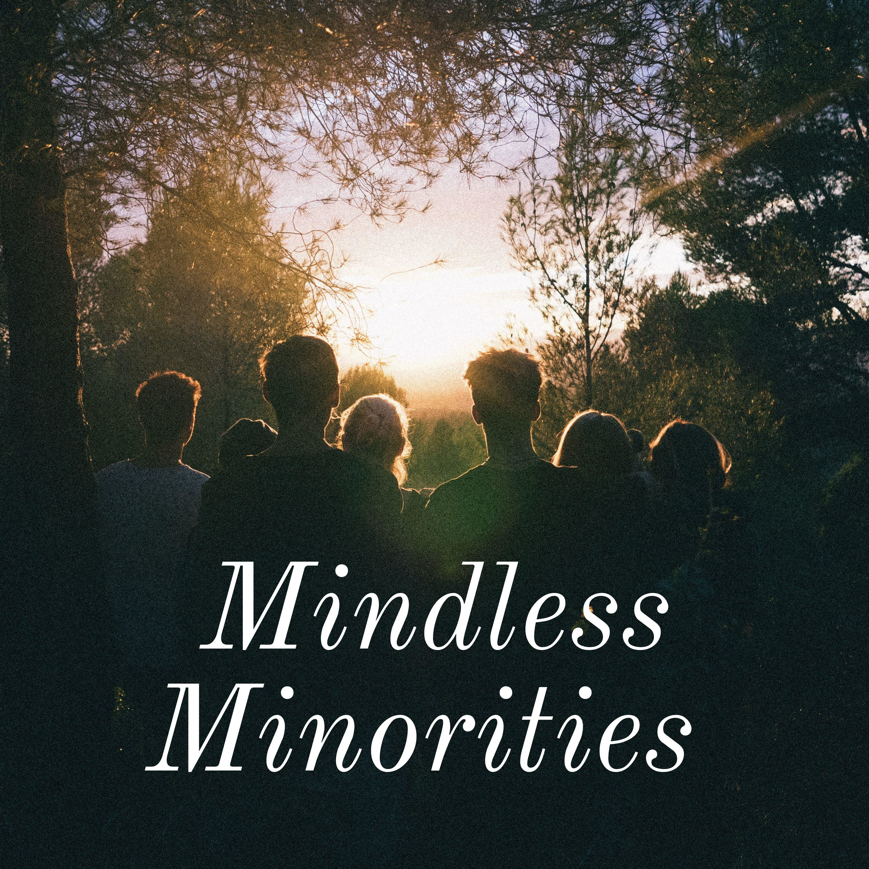 Mindless Minorities Mindless Minorities