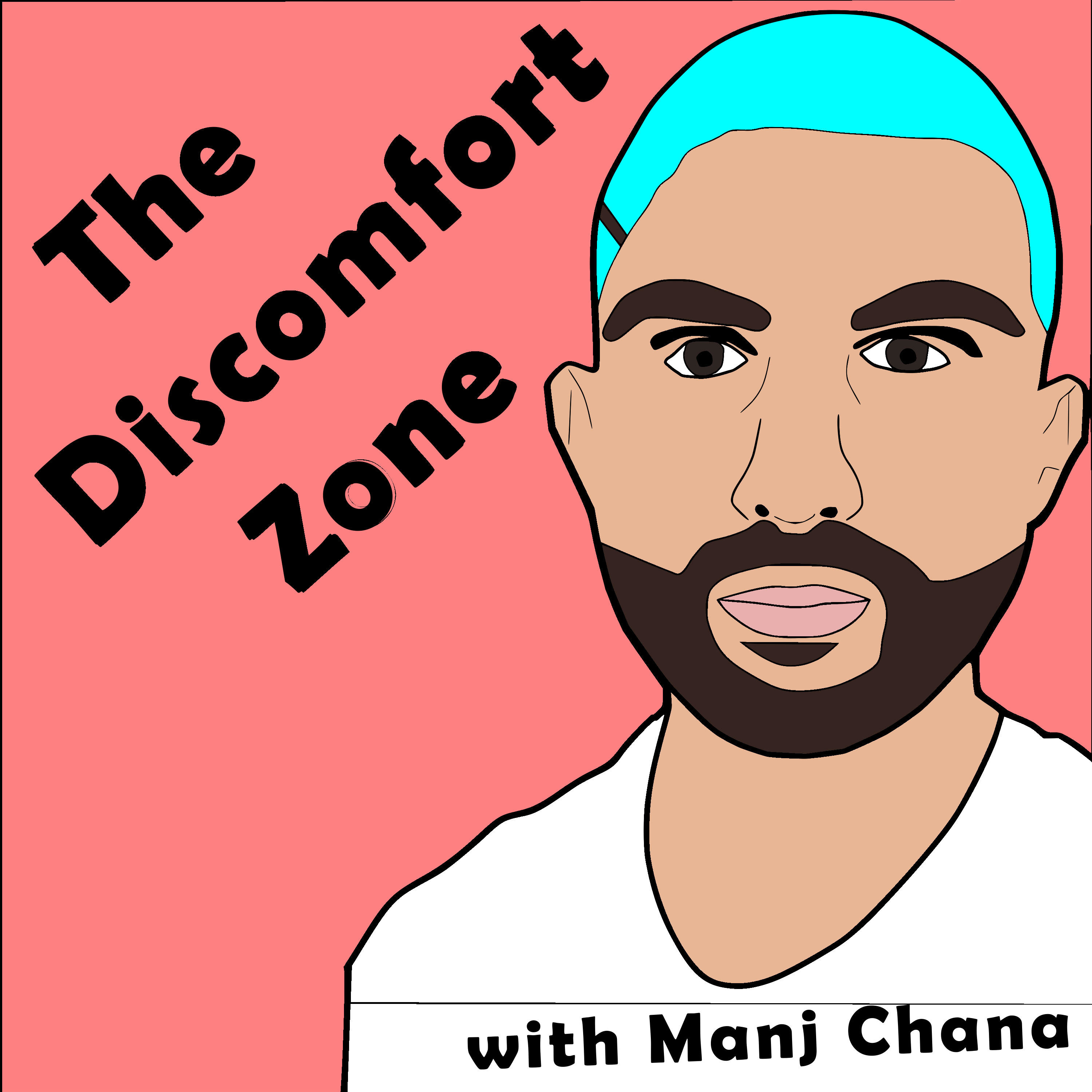 The Discomfort Zone with Manj Chana
