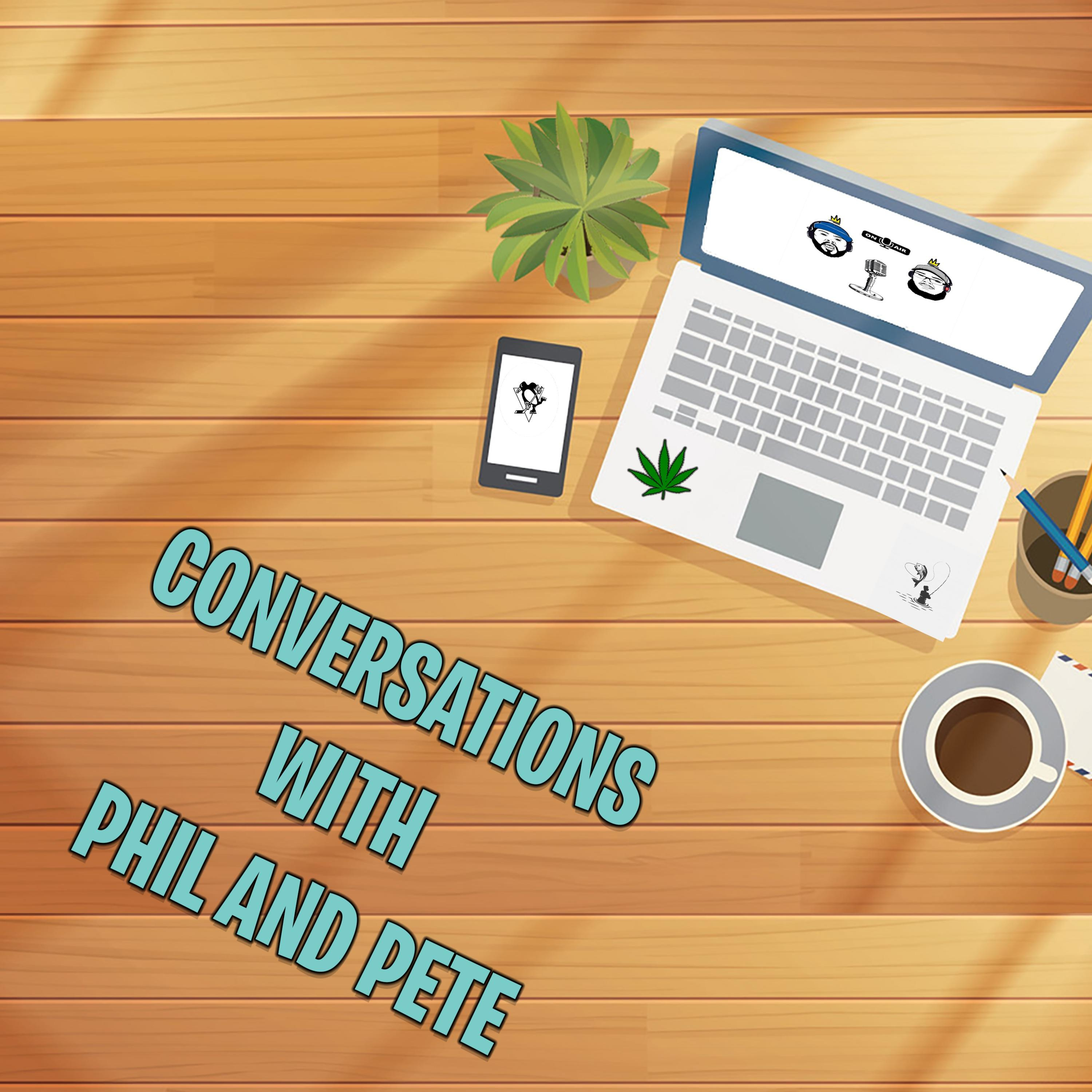 Conversations with Phil and Pete