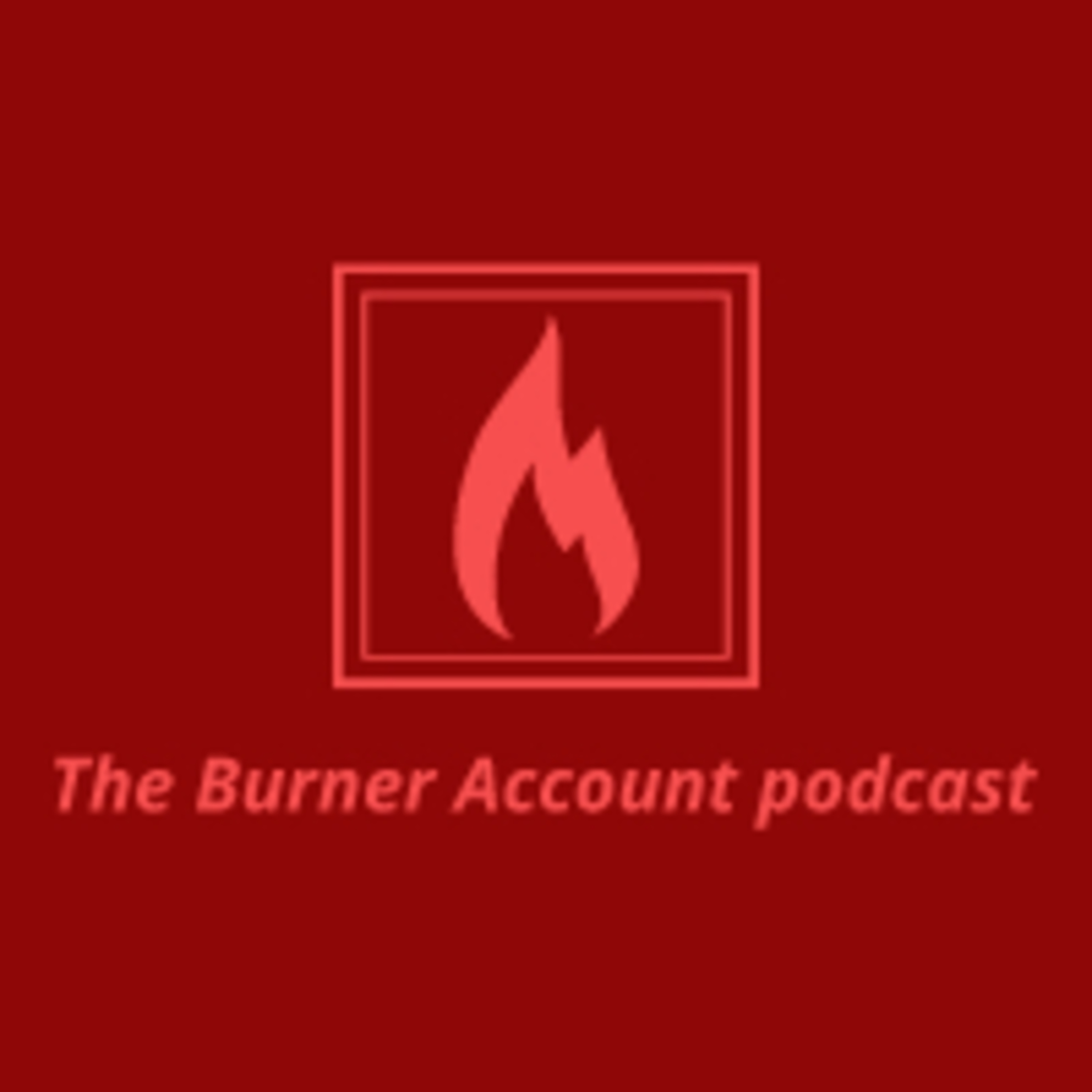 The Burner Account Podcast