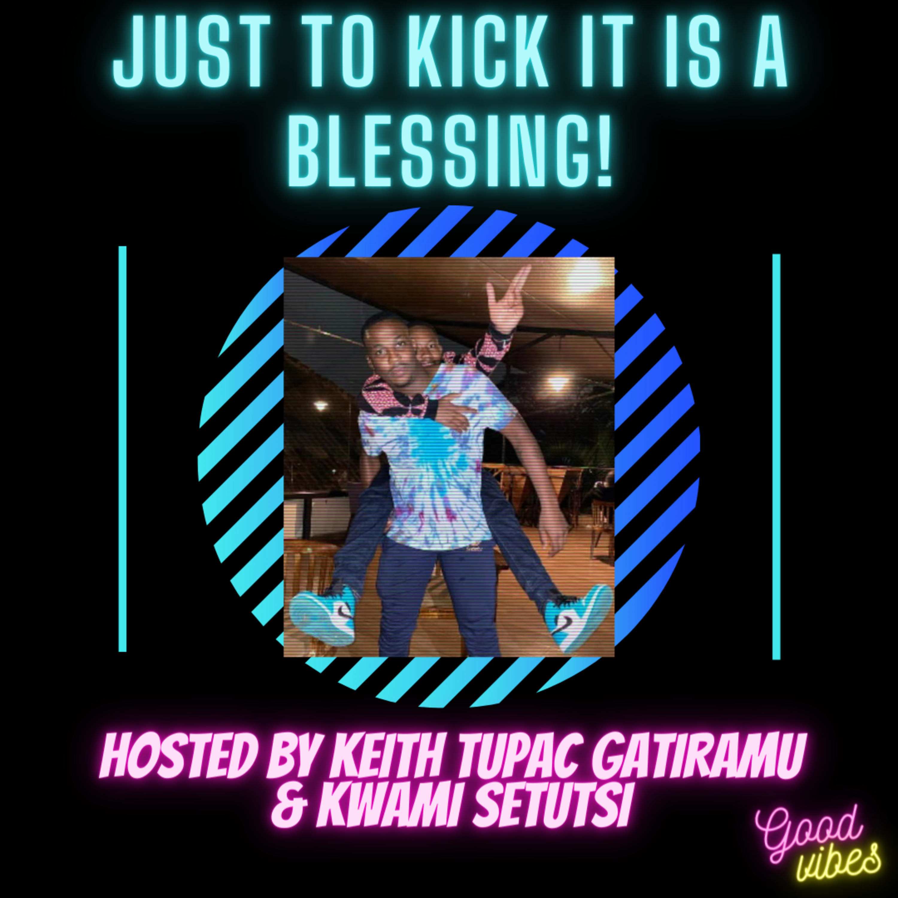 Just To Kick It Is A Blessing! Just To Kick It Is A Blessing! podcast