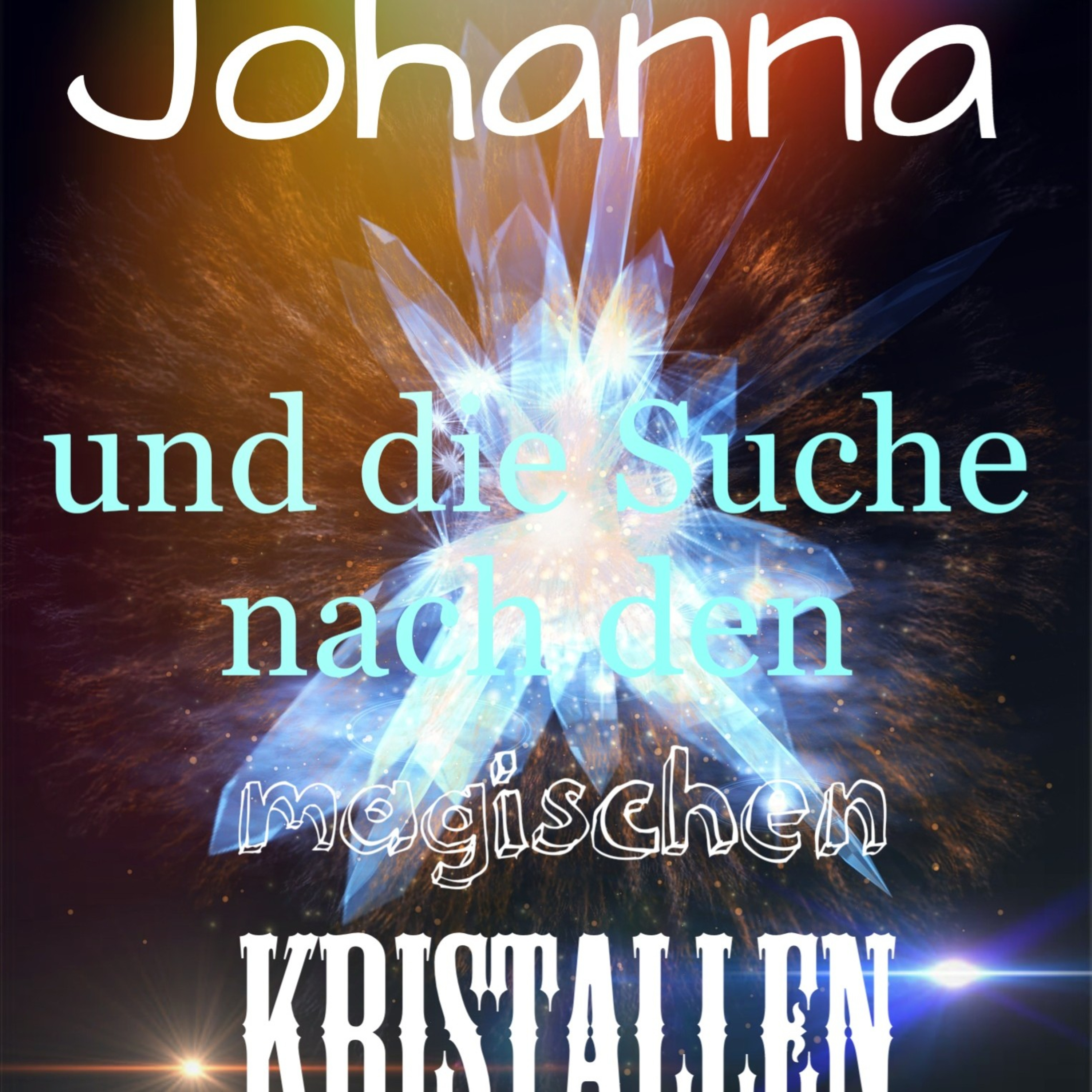 Johanna und die Suche nach den magischen Kristallen