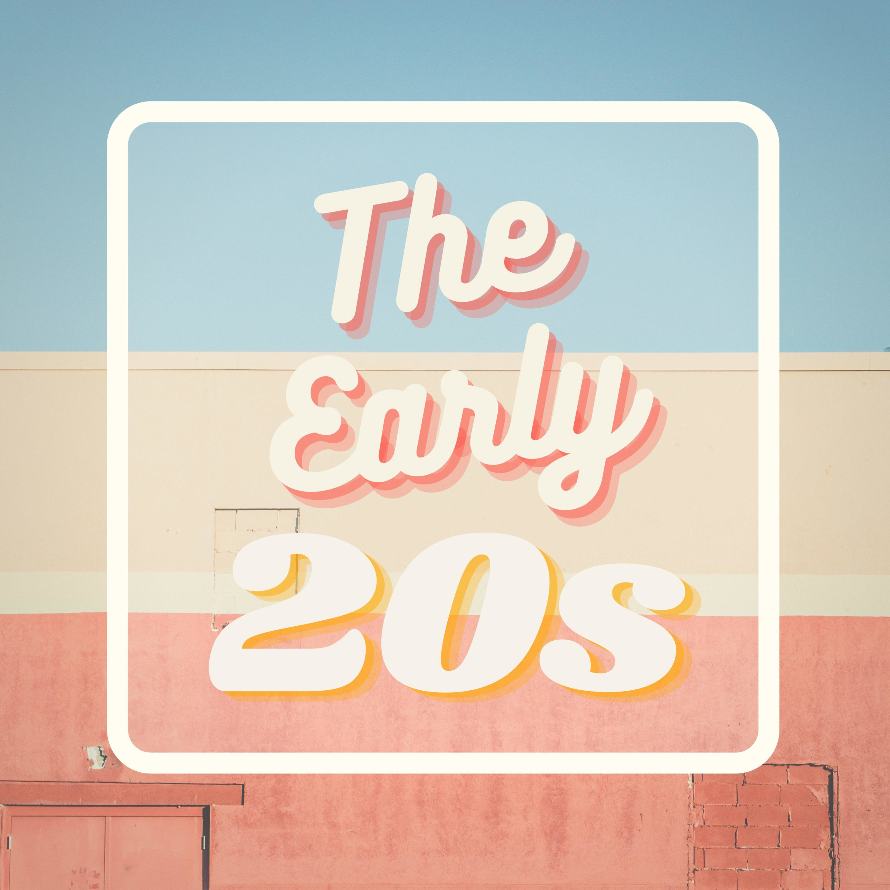 The Early 20s Podcast