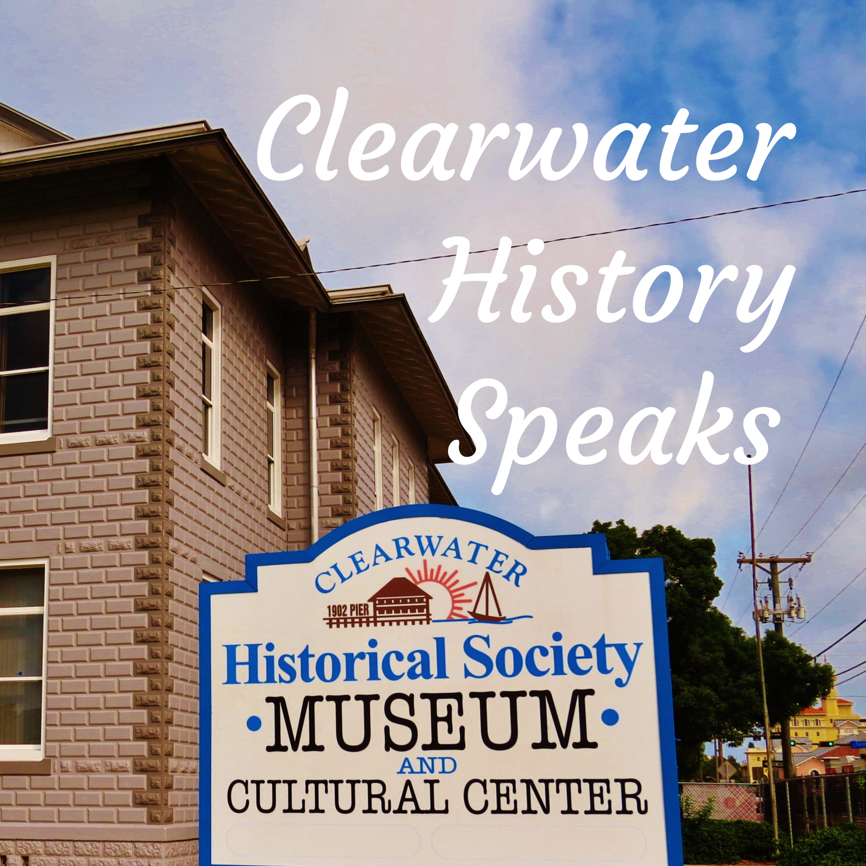 Clearwater History Speaks