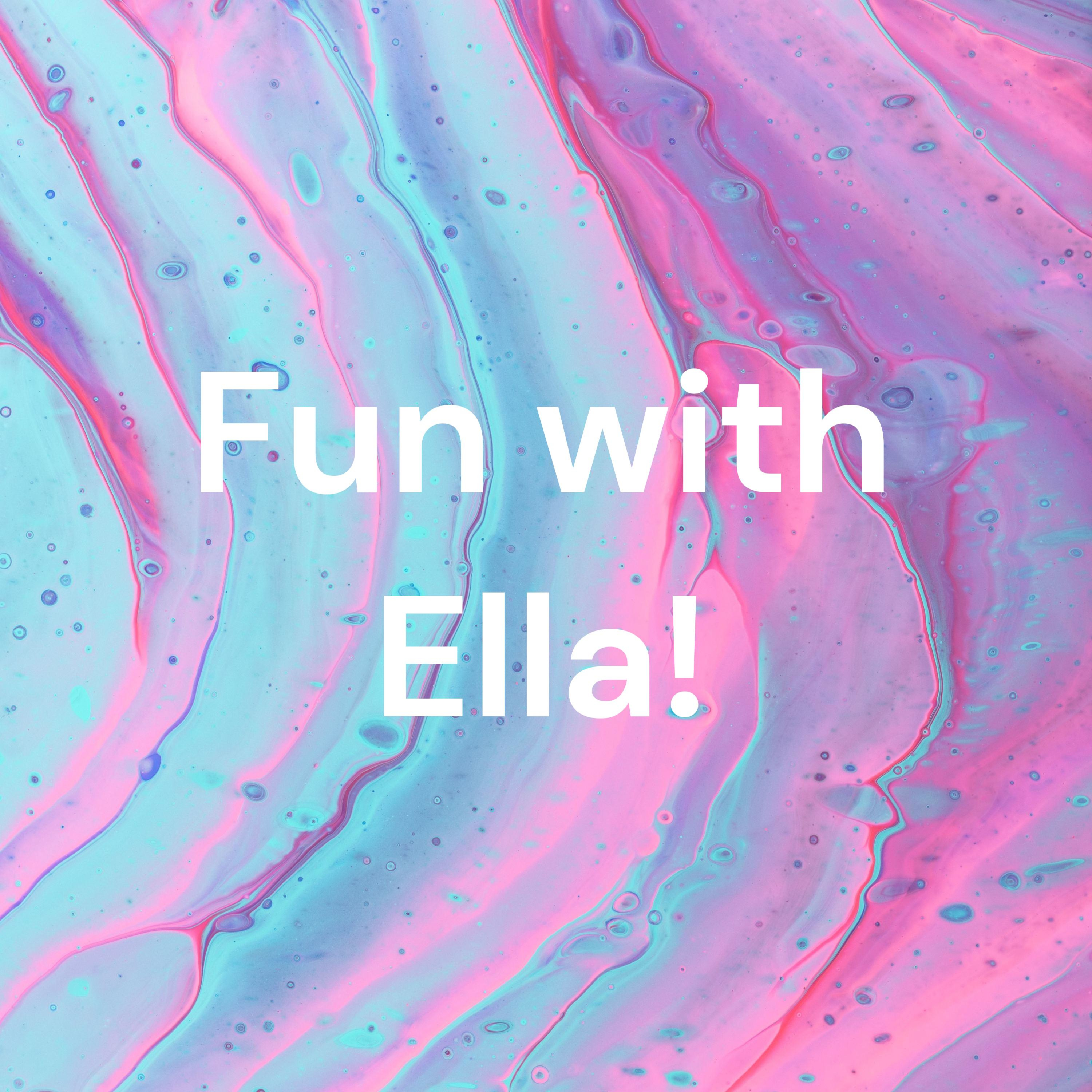 Fun with Ella!