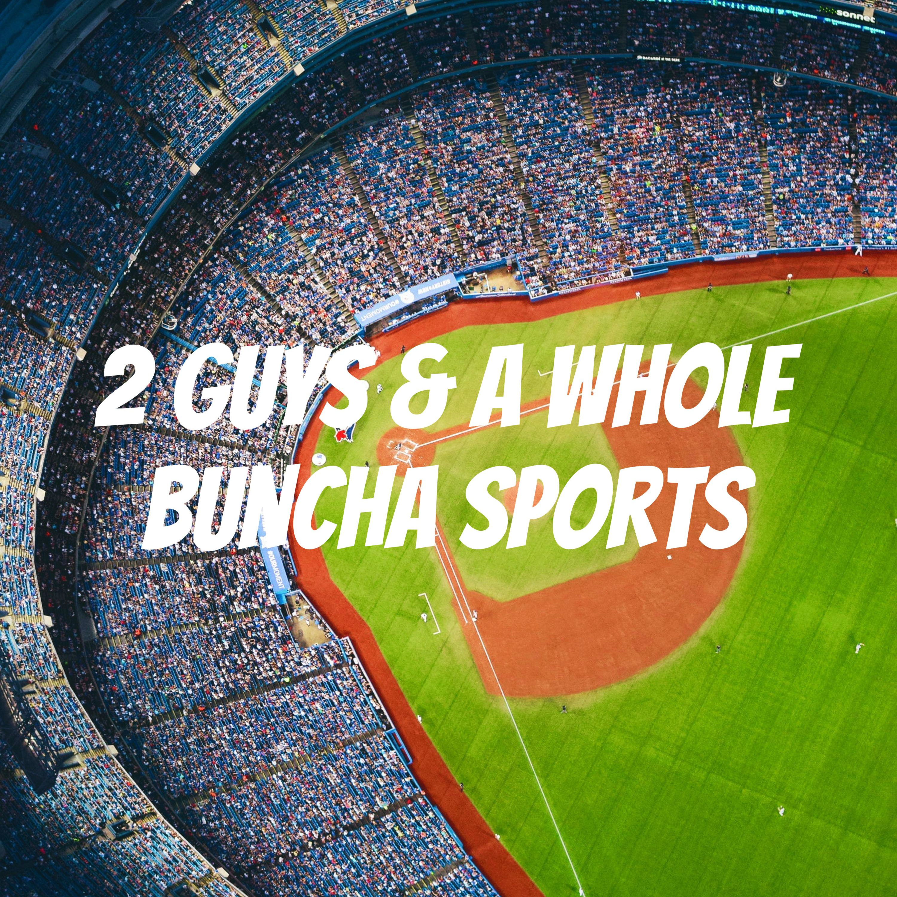2 Guys & A Whole Buncha Sports