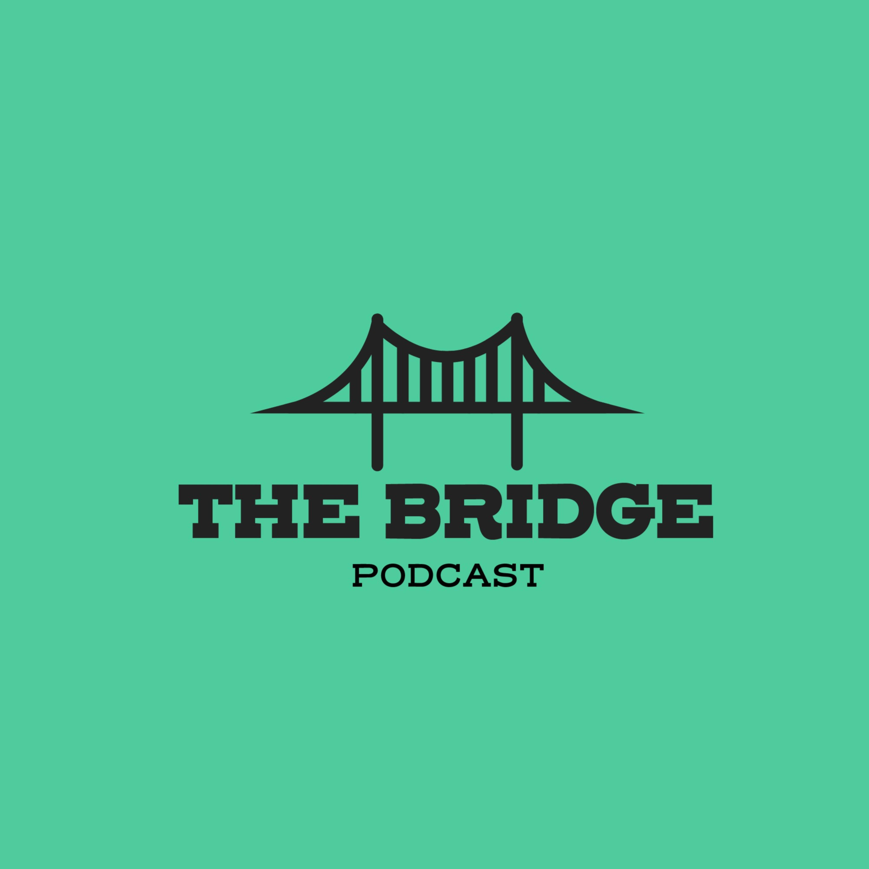 The Bridge Podcast