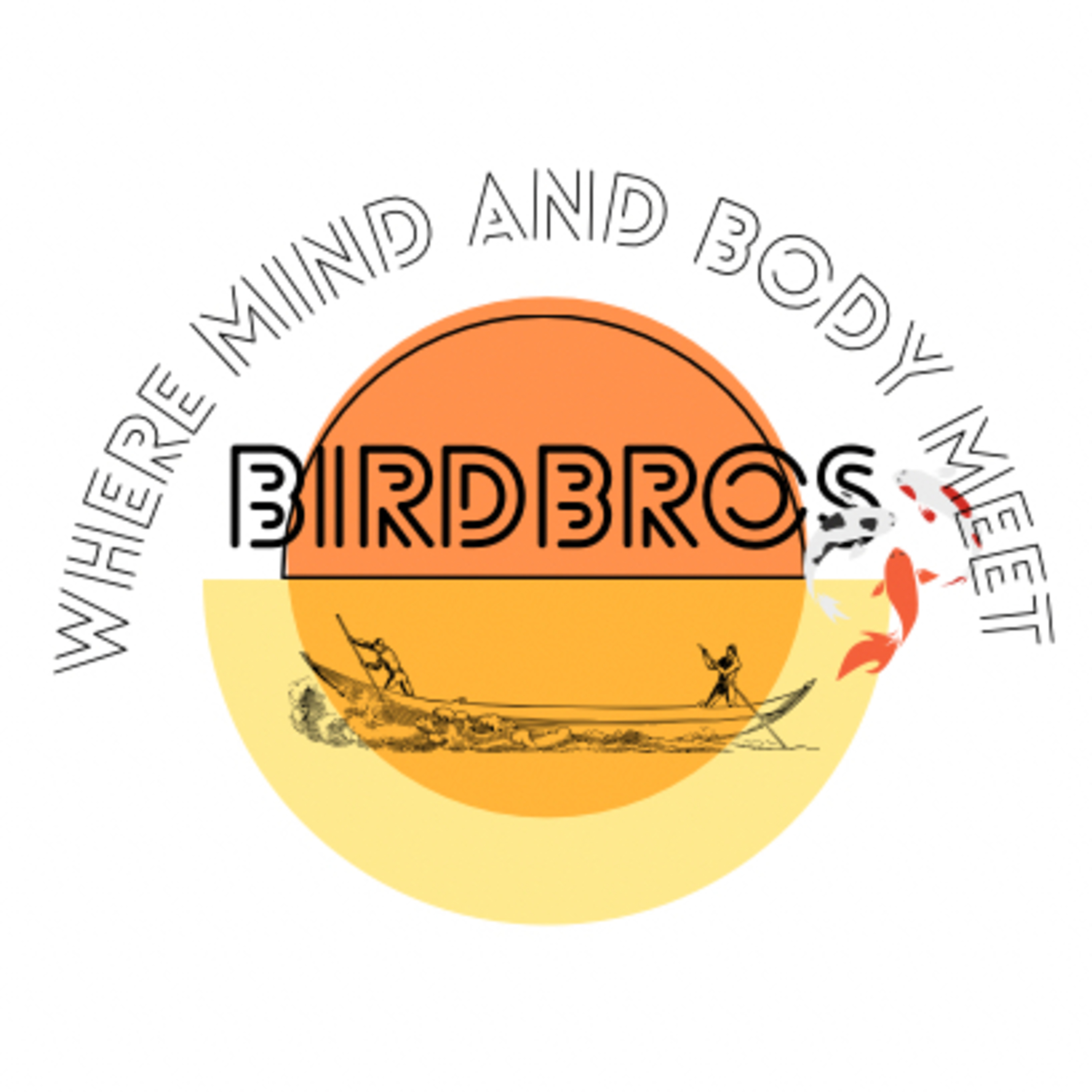 Birdbros The Podcast: Where Mind and Body Meet