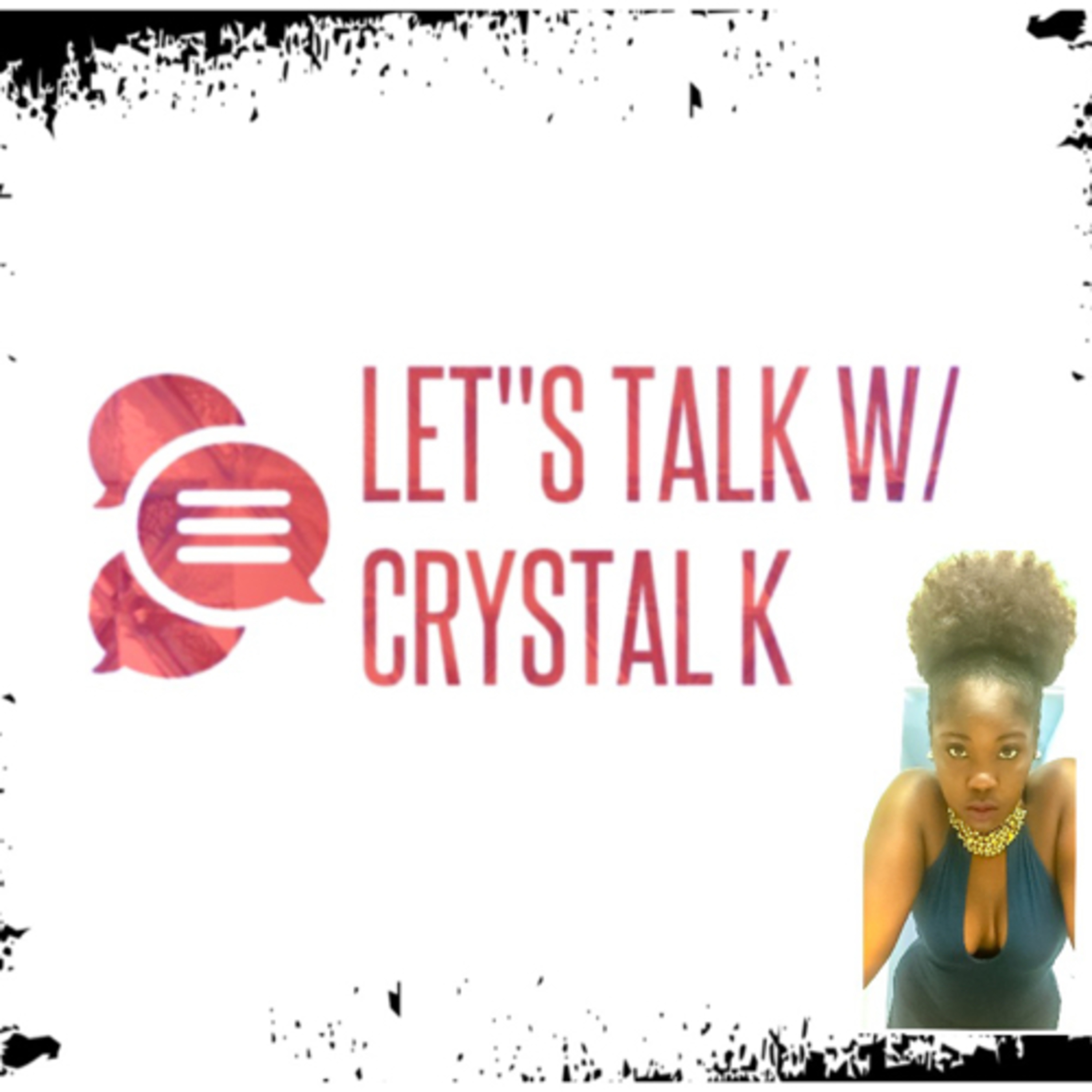 Let’s Talk w Crystal K.