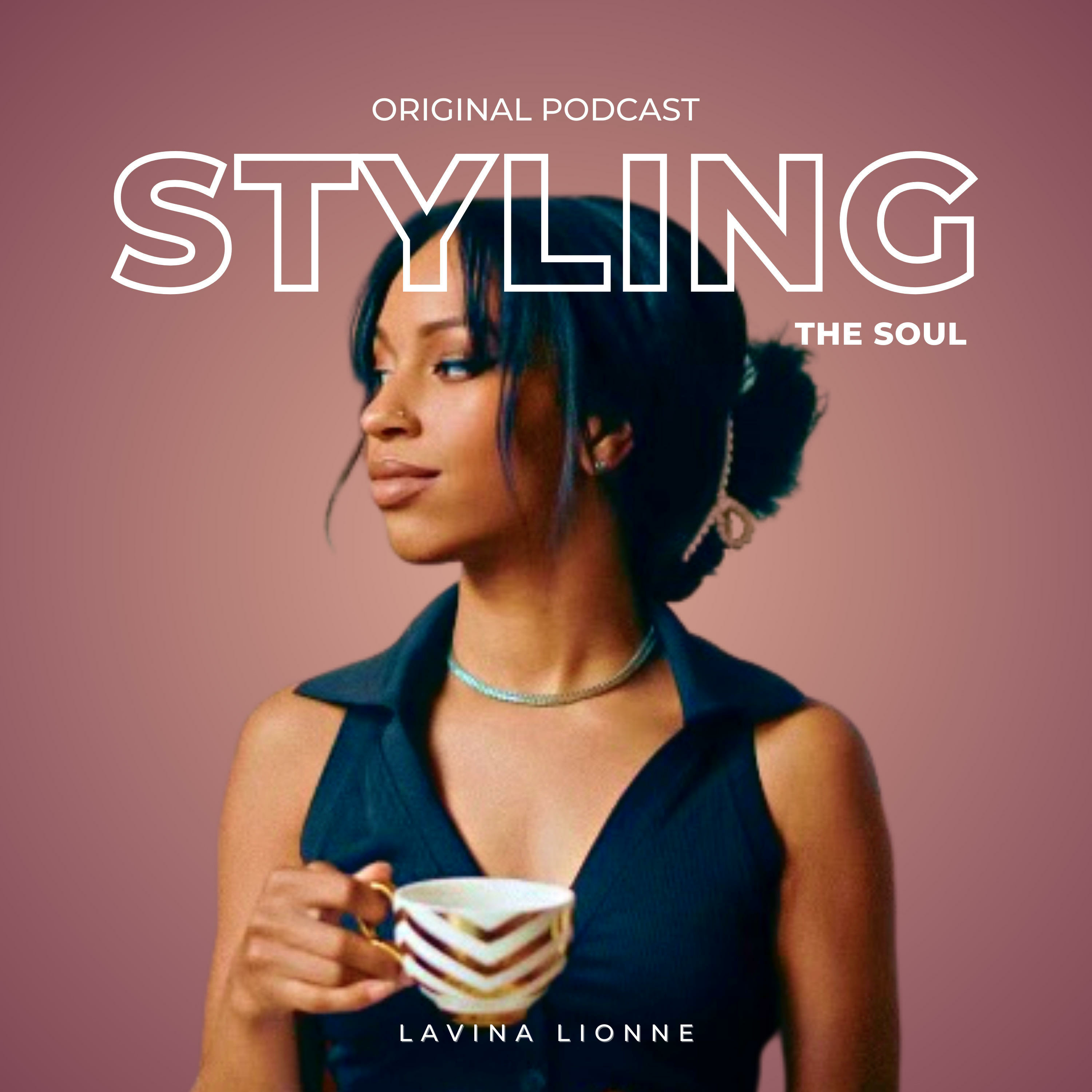Styling the Soul with Lavina Lionne