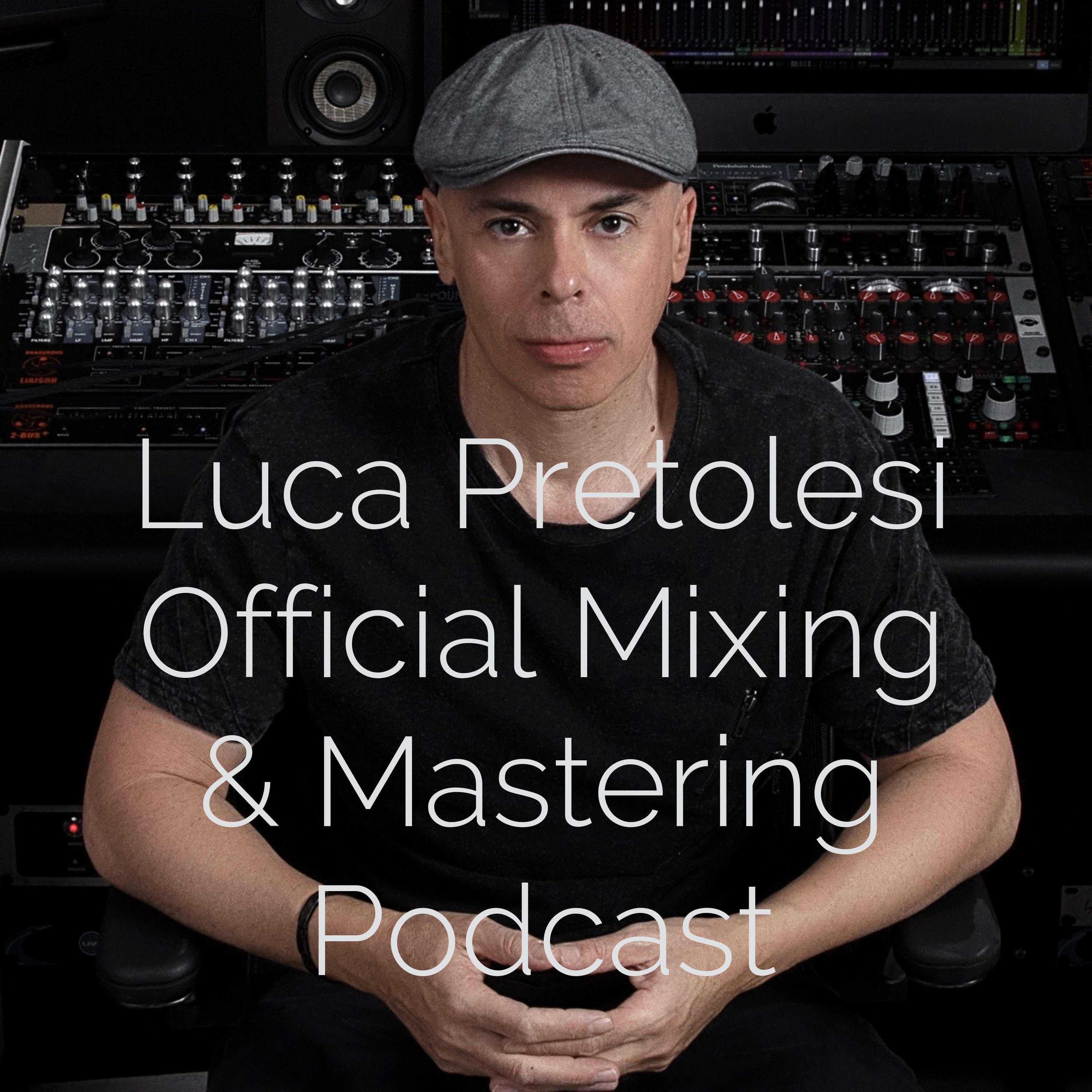 Luca Pretolesi Official Mixing & Mastering Podcast 