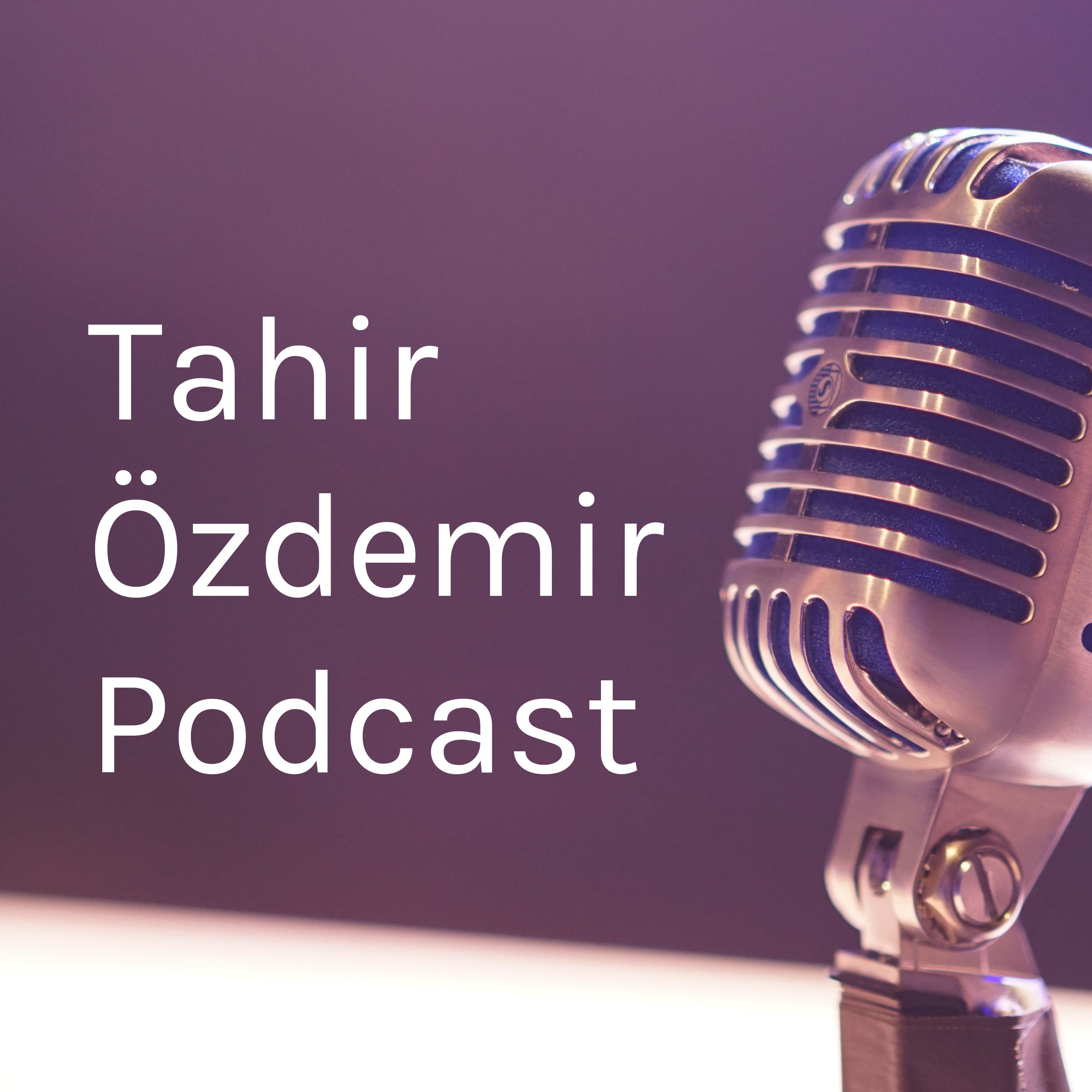 Tahir Özdemir Podcast podcast artwork