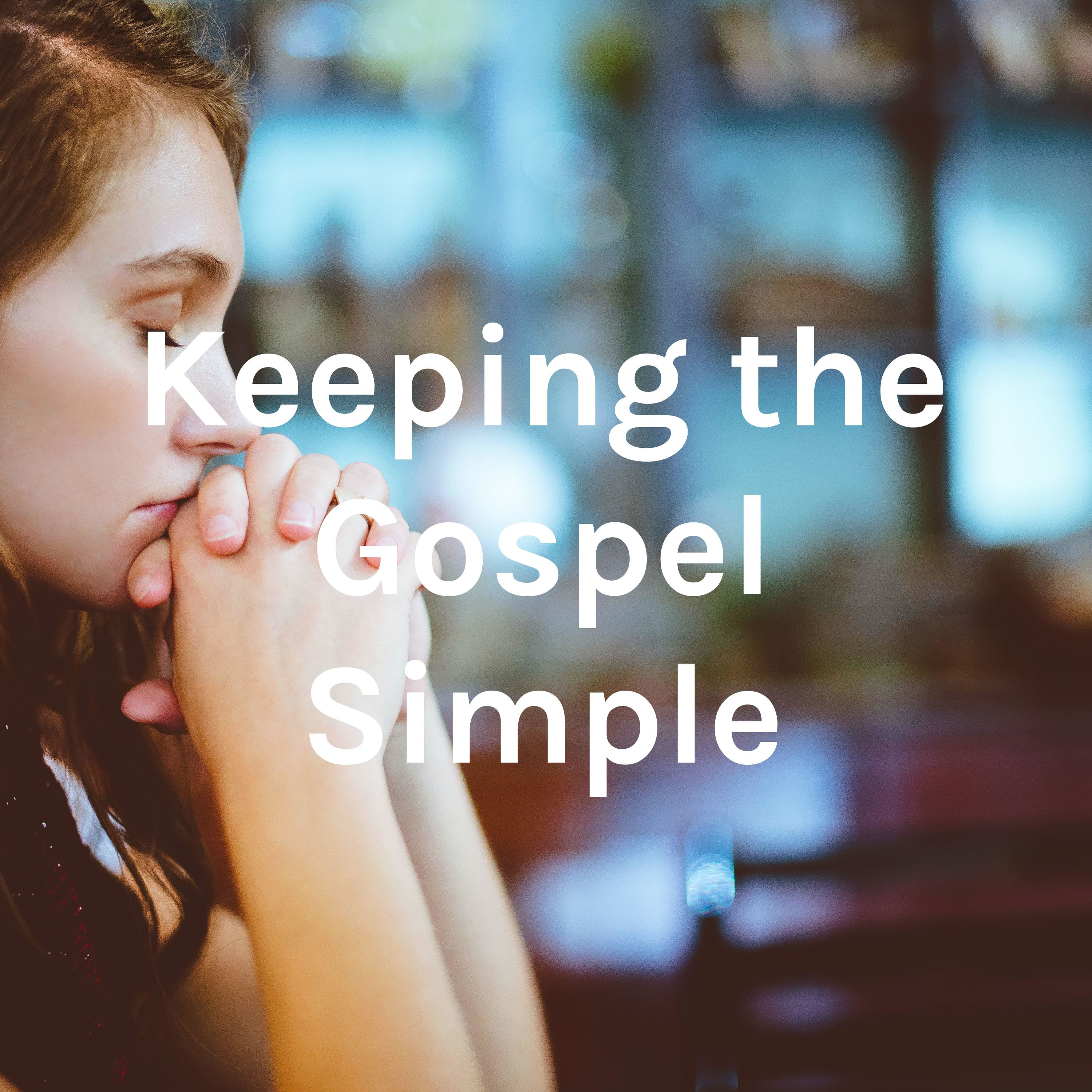 Keeping the Gospel Simple