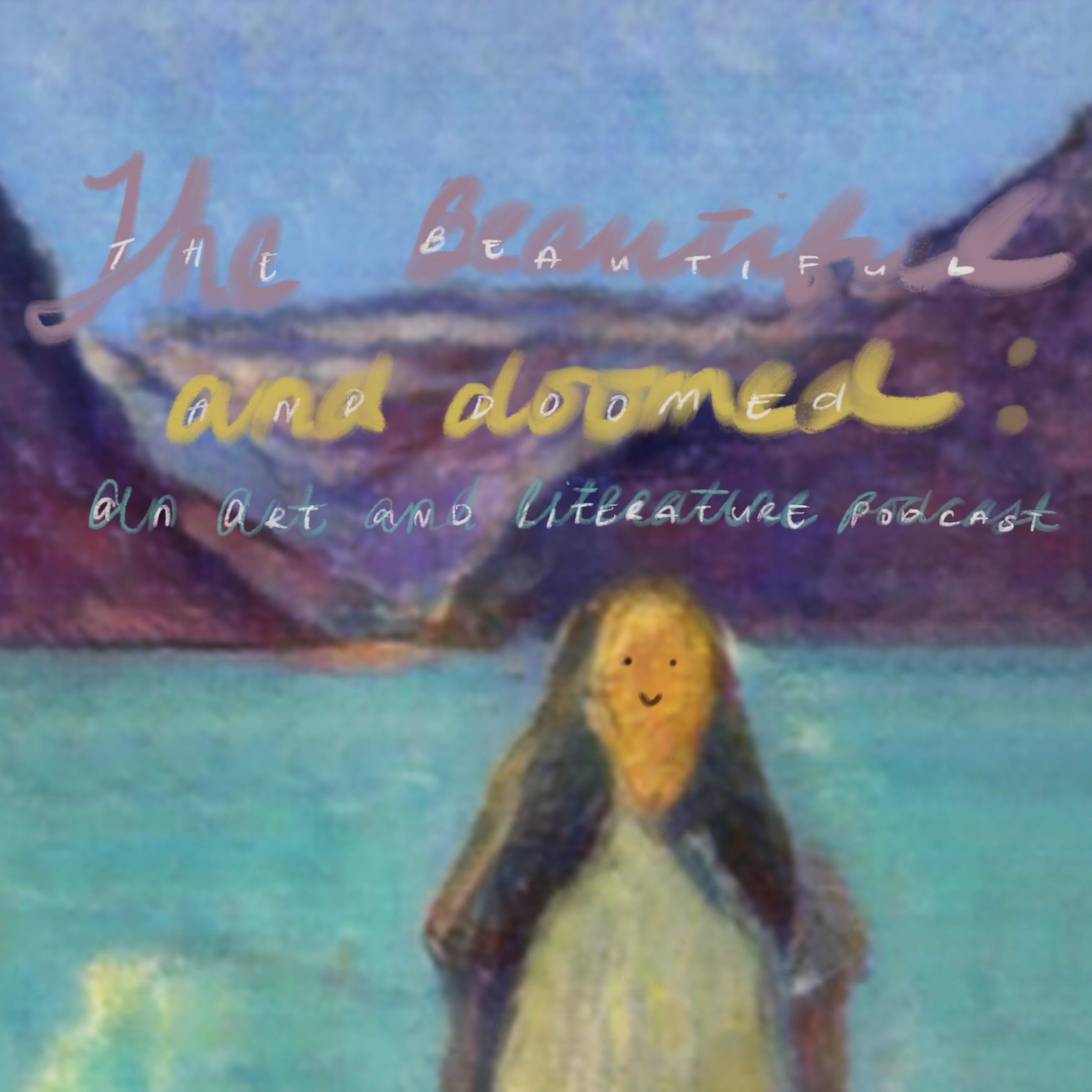 The Beautiful and Doomed: An Art and Literature Podcast